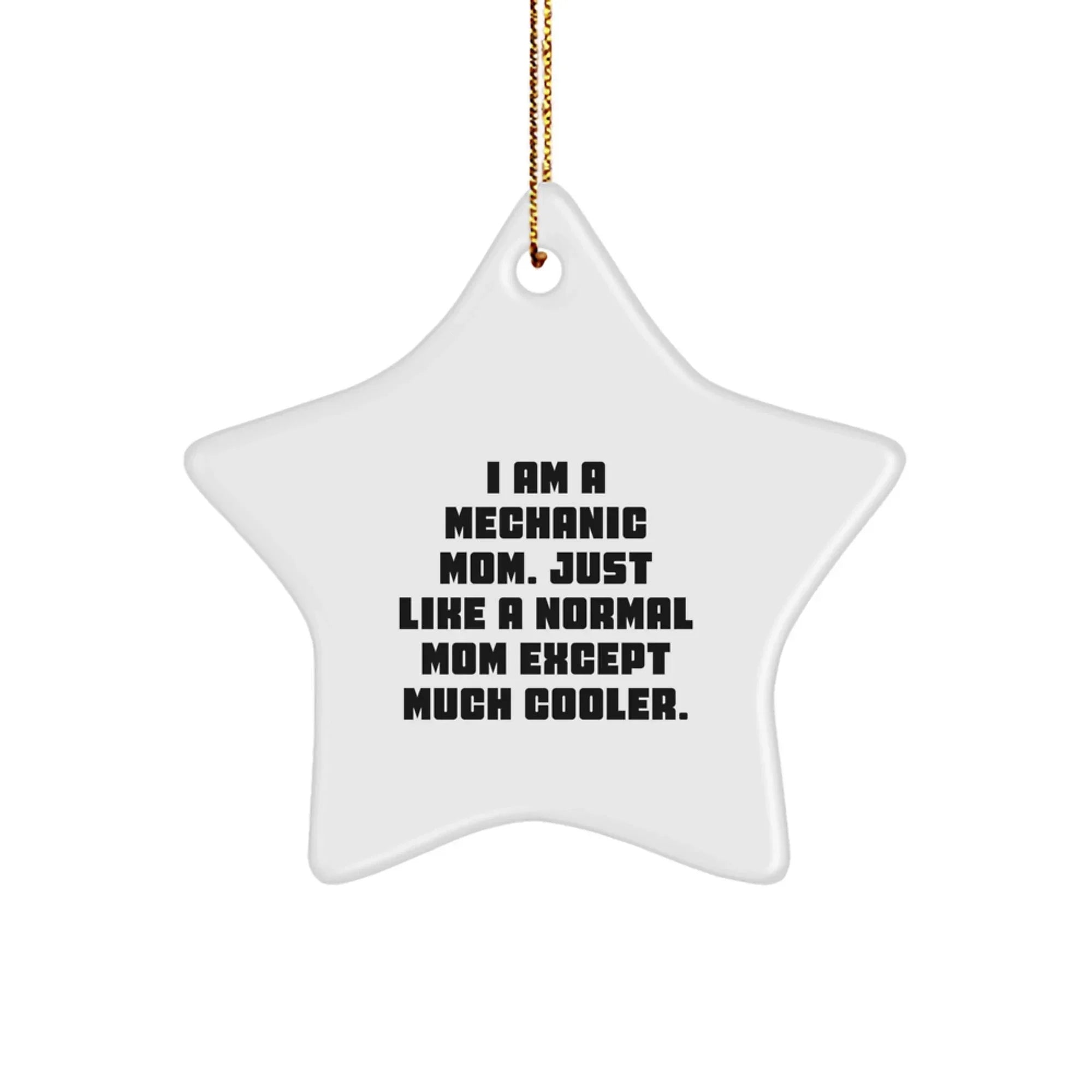 Mechanic Mom's Cool Star Ornament Gift for Men, Funny Quote, Star Shaped, White Color, Gifts from Mechanic Friends