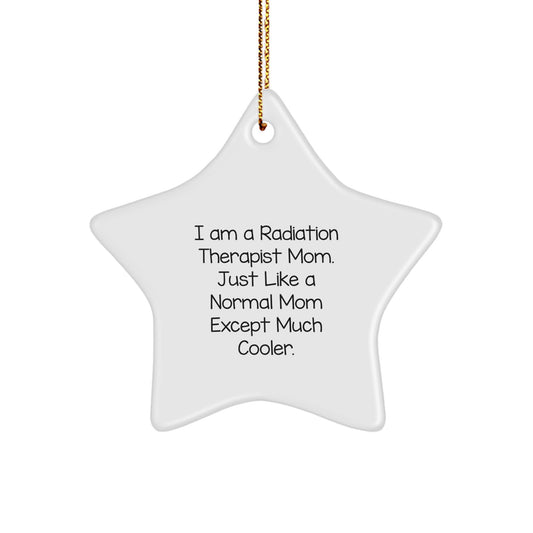 Radiation Therapist Mom Christmas Unique Gifts - Star Ornament with 'I Am A Radiation Therapist Mom' Quote Gifts from Mom to Radiation Therapist - Image 1