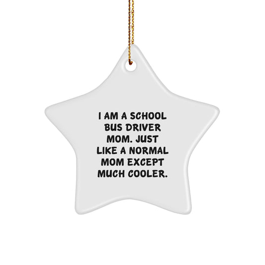 Funny School Bus Driver Mom Gifts - Star Ornament with Quote - Gifts for School Bus Driver Moms from Friends - Image 1