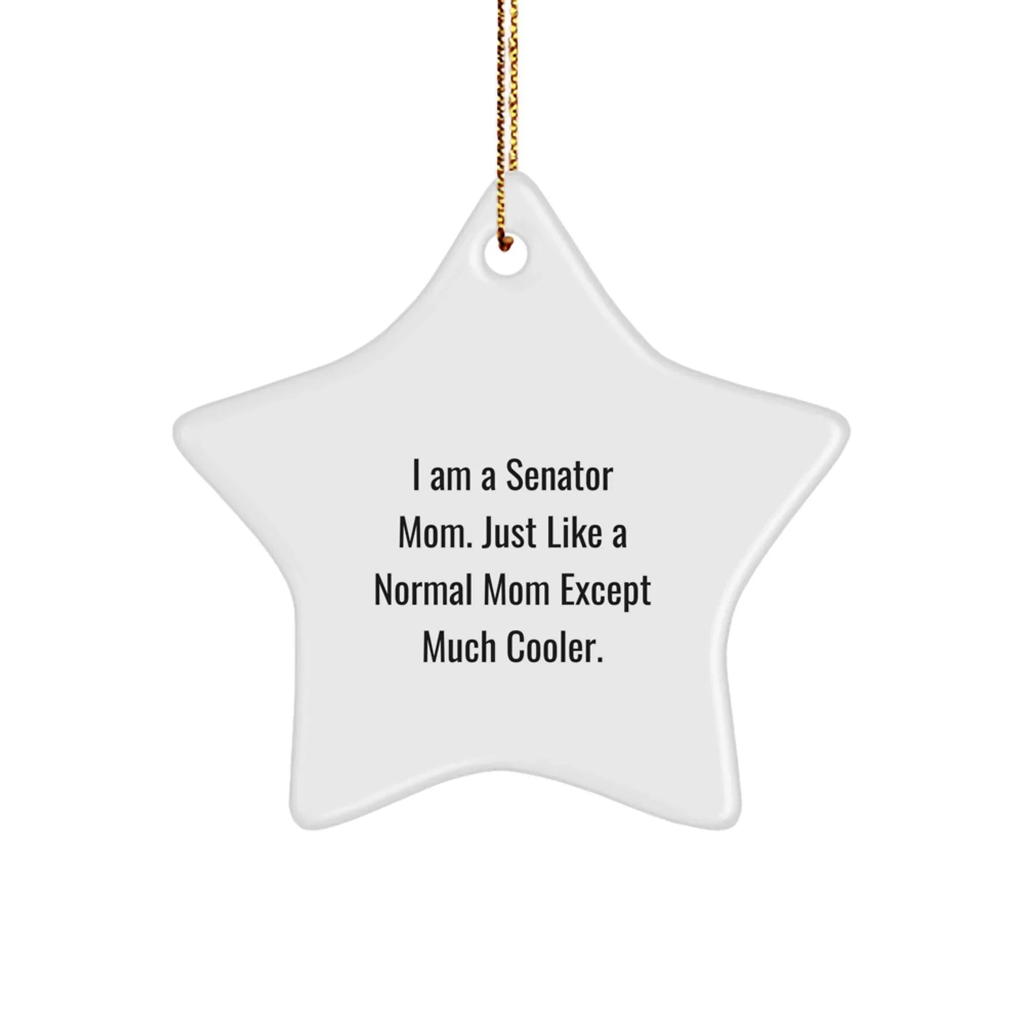 Senator Mom's Star Ornament, Funny Quote, Gifts from Family for Senator, Star Ornament Christmas Unique Gifts