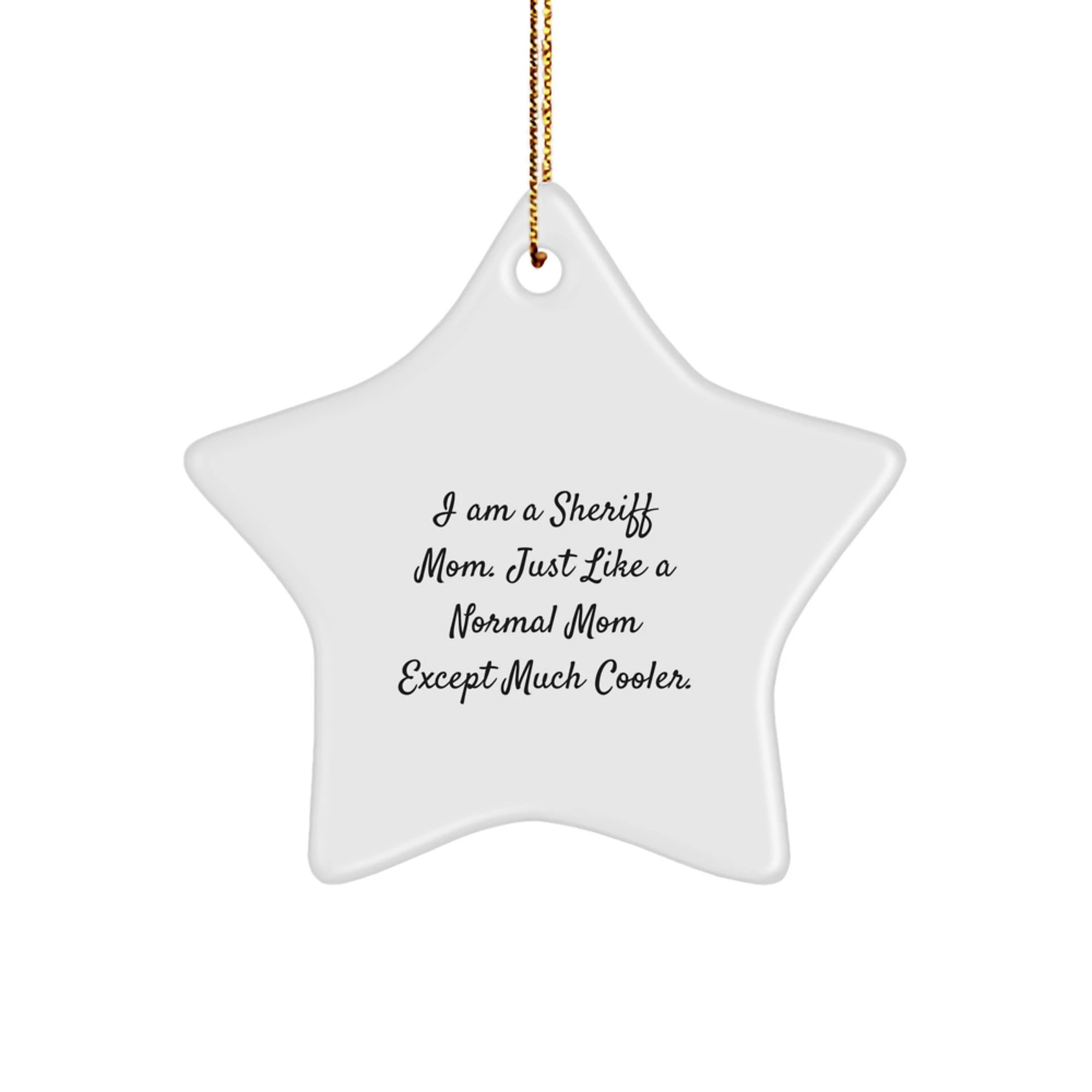 Funny Sheriff Mom Gift, Sheriff Star Ornament for Him or Her, Christmas Unique Gifts from Friends, Coworkers, Family