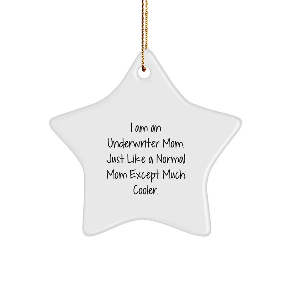Underwriter Mom's Star Ornament, Star-Shaped, White, Gifts from Underwriter Mom for Underwriter, Funny Christmas Unique Gift