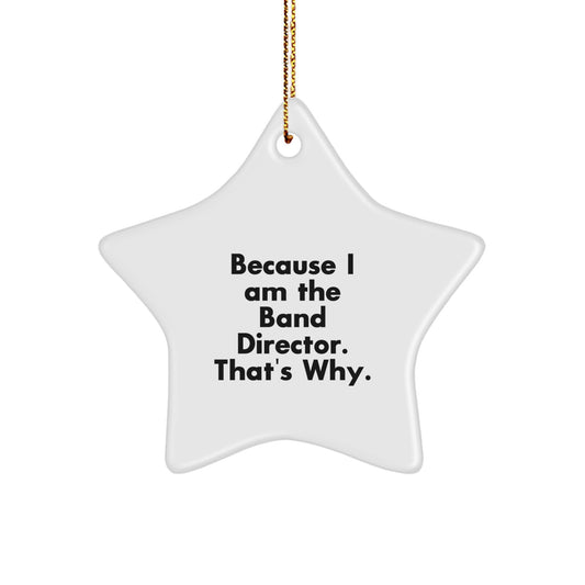 Funny Band Director Gifts from Friends for Christmas - Star Ornament Because 'I Am' - Image 1