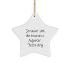 Insurance Adjuster Gifts, 'Because I Am The Insurance Adjuster. That's Why.' Funny Star Ornament for Christmas, Gifts from Friends to Insurance Adjuster
