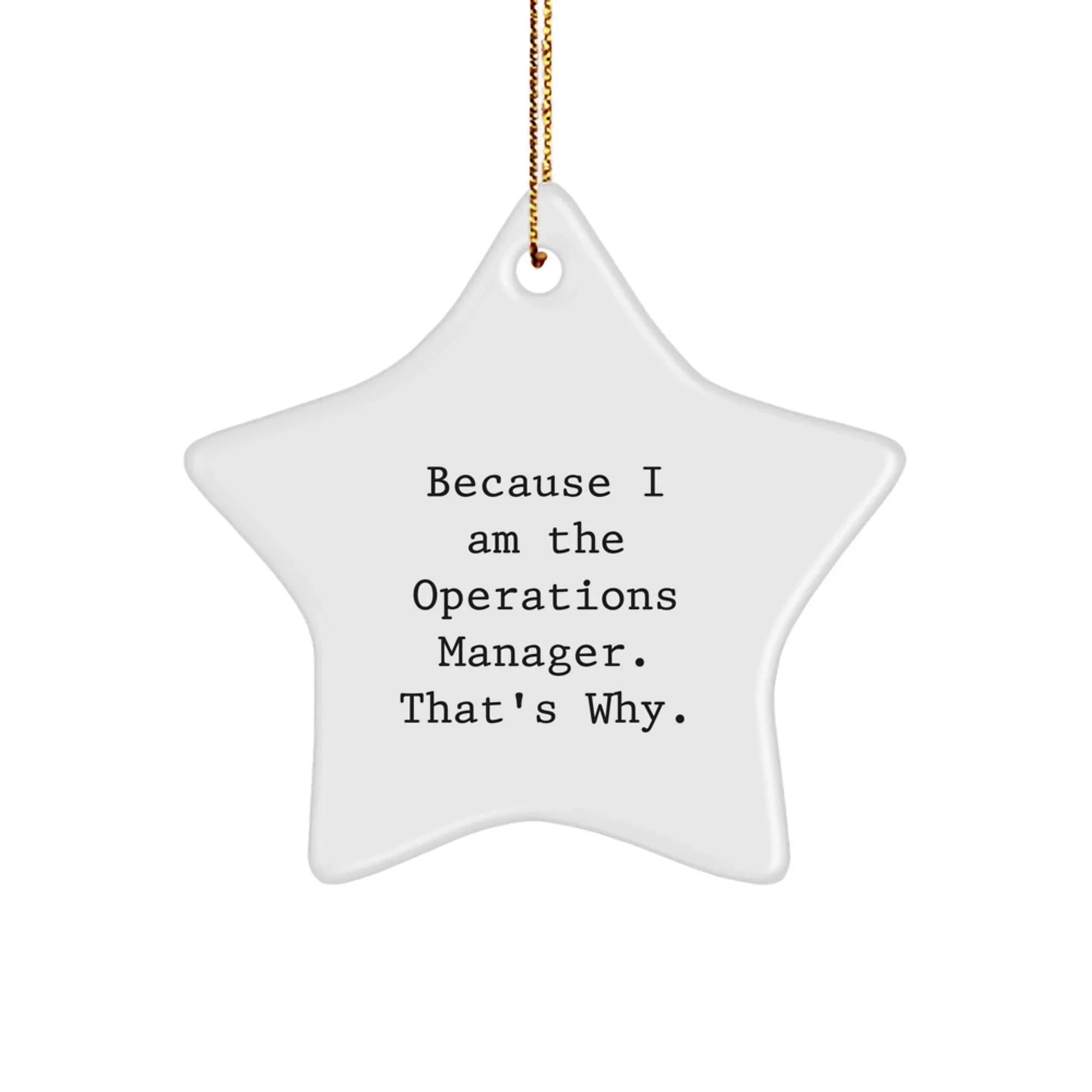 Funny Operations Manager Gifts for Christmas, Star Ornament with 'Because I Am The Operations Manager. That's Why.' Quote, Gifts from Friends, Coworkers, or Family