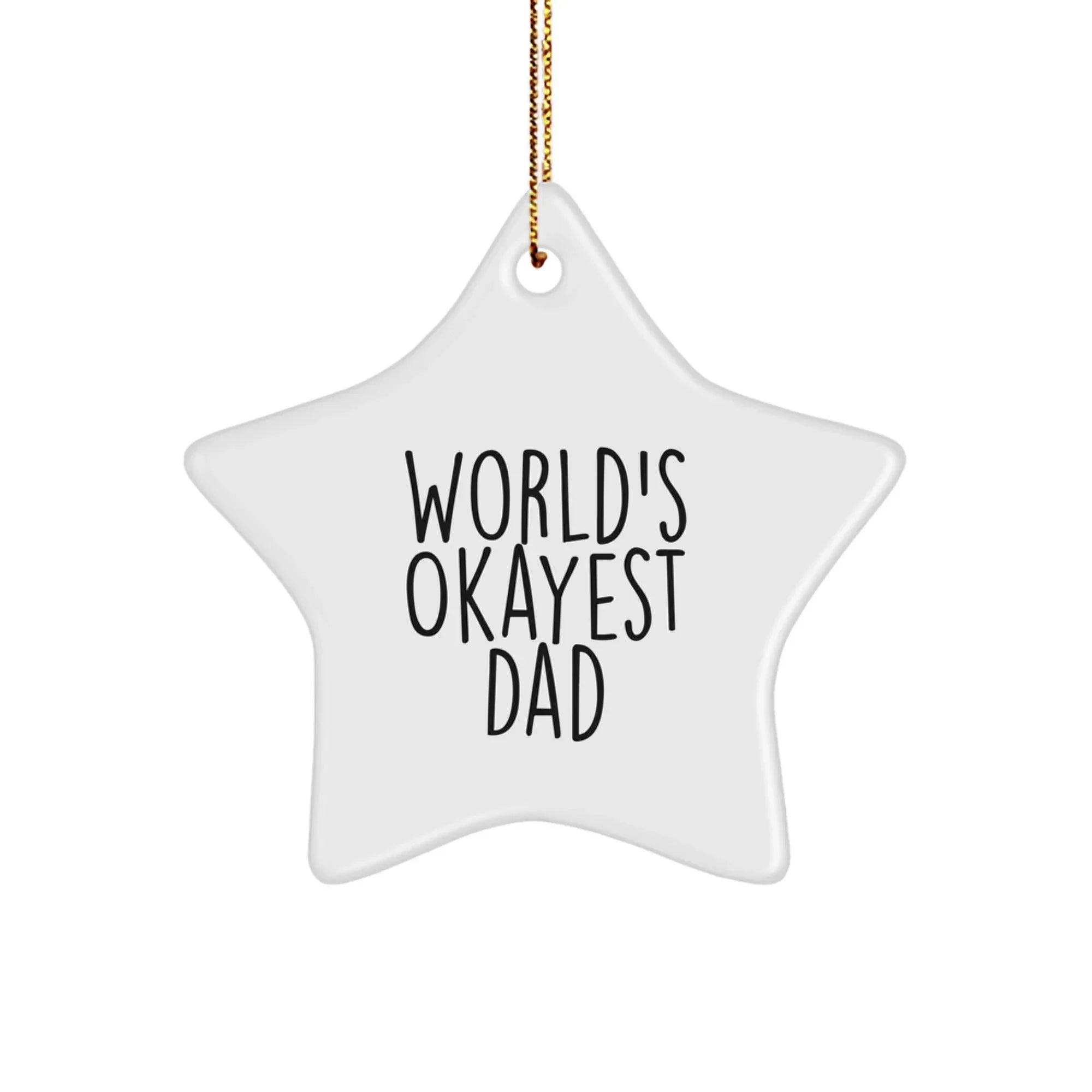 Funny Dad Gifts for Him - 'World's Okayest Dad' Star Ornament, White Star Shaped Decorations for Christmas Unique Gifts from Family, Friends, or Coworkers to Son, Daughter, Husband, or Father