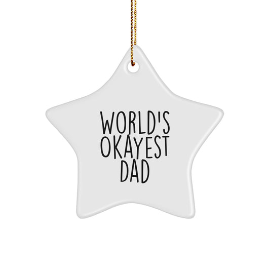 Funny Dad Gifts for Him - 'World's Okayest Dad' Star Ornament, White Star Shaped Decorations for Christmas Unique Gifts from Family, Friends, or Coworkers to Son, Daughter, Husband, or Father - Image 1