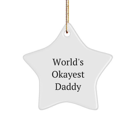 Funny Daddy Gifts for Him, World's Okayest Daddy Star Ornament, Christmas Unique Star Decoration - Image 1