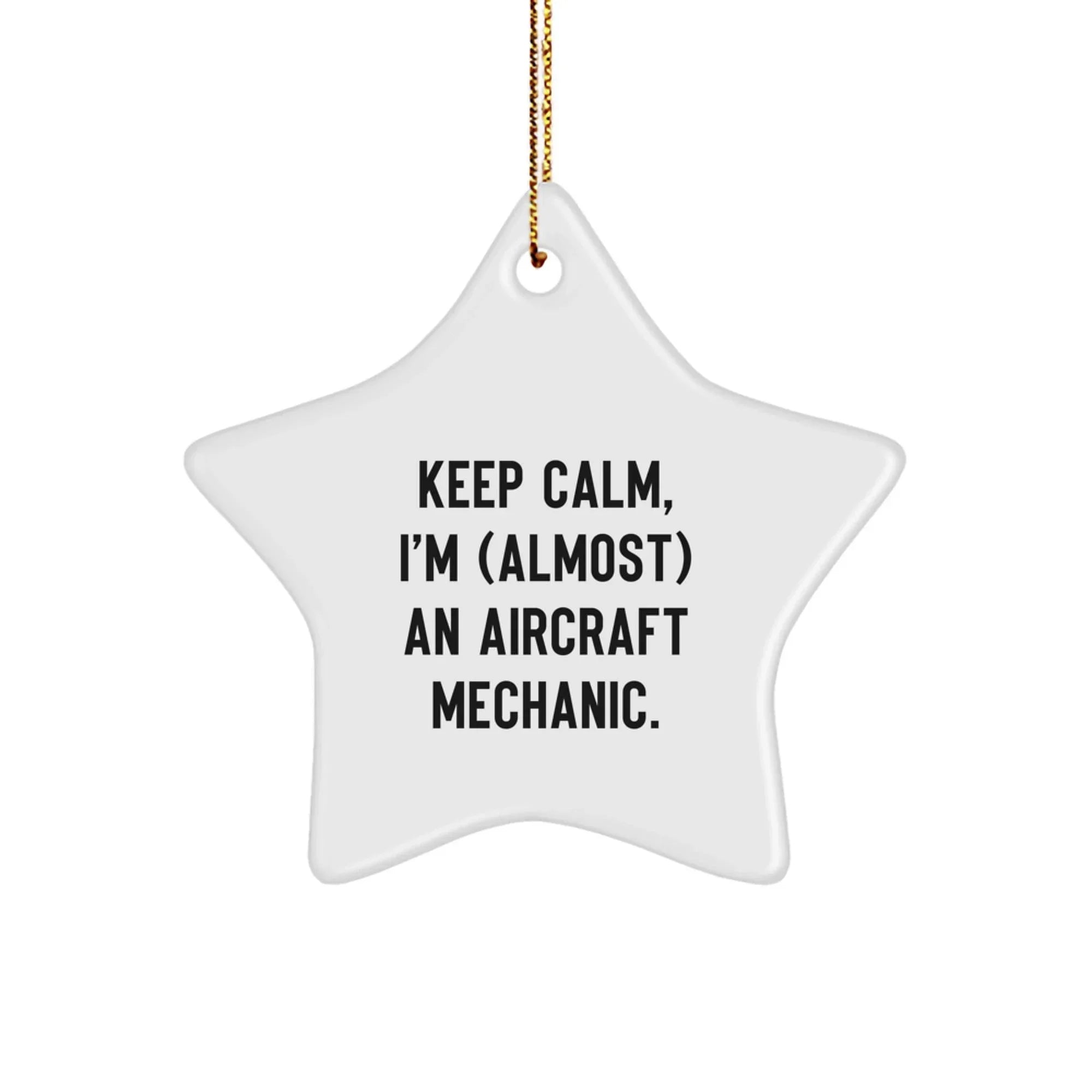 Funny Aircraft Mechanic Gifts - Keep Calm Star Ornament for Christmas Unique Gifts from Friends to Aircraft Mechanic