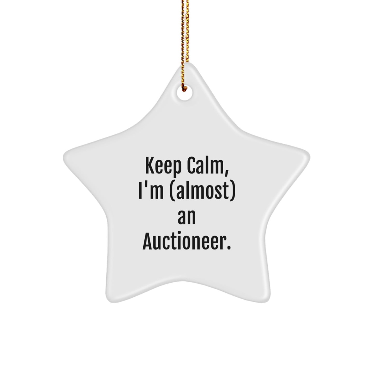 Funny Auctioneer Gifts for Men - 'Keep Calm, I'm (almost) An Auctioneer.' Star Ornament, White, 3.25\ - Image 1