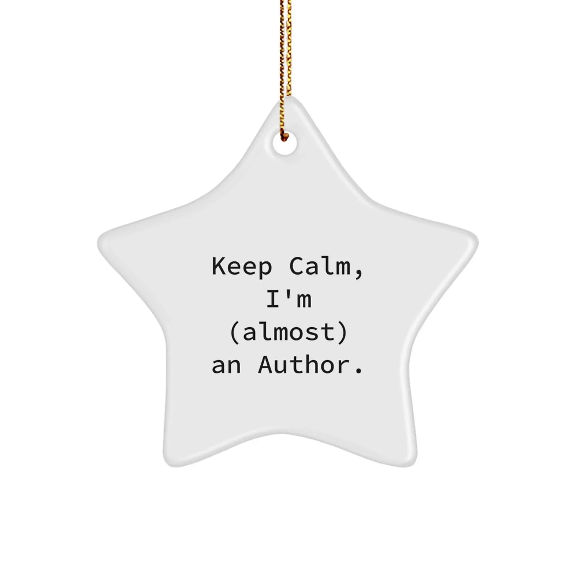 Funny Author Star Ornament, Gifts from Friends to Author, Author Christmas Unique Gifts, Keep Calm I'm (almost) An Author.
