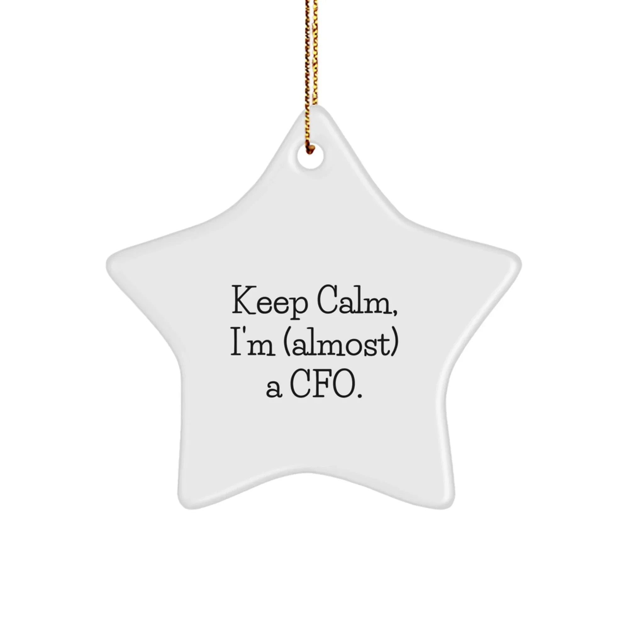 Funny CFO Gifts from Men for Women - Keep Calm I'm (almost) A CFO. Star Ornament, Unique Christmas Unique Gift Ideas, CFO Office Decor
