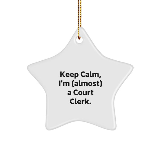 Funny Court Clerk Christmas Unique Gifts from Friends, Family, Men, Women - Star Ornament - Keep Calm I'm almost a Court Clerk. - Image 1