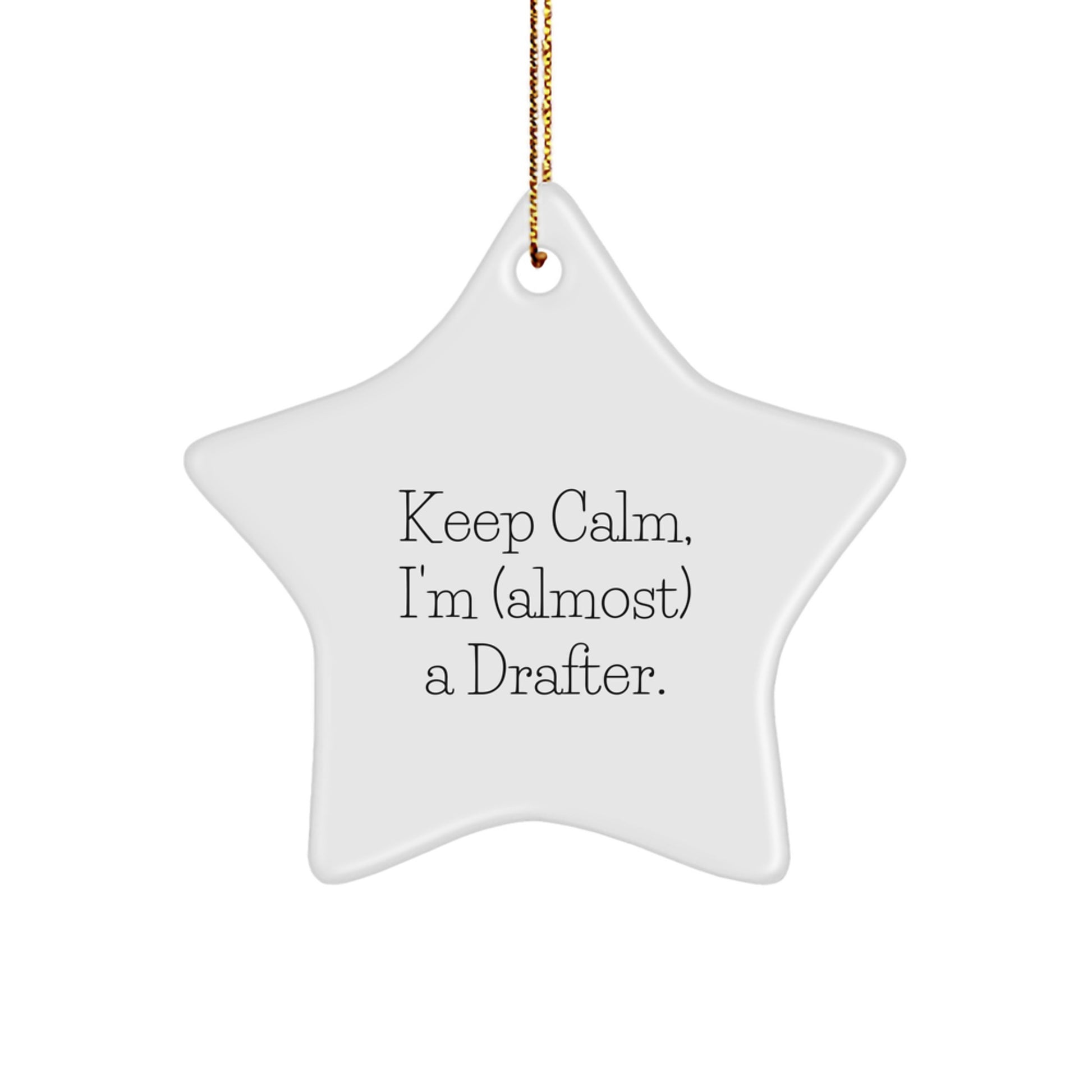 Funny Drafter Star Ornament Gift from Friends to Men for Christmas, Keep Calm I'm almost a Drafter, Star Ornament for Drafter - Image 1