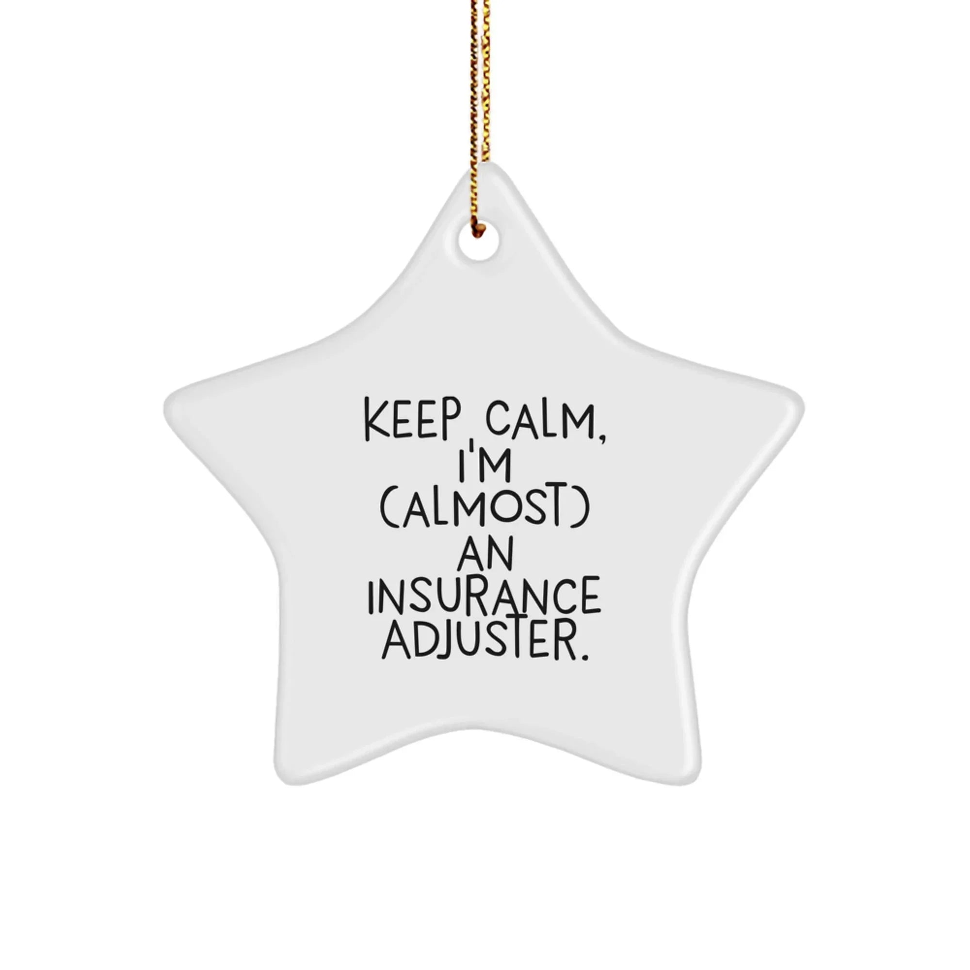 Funny Insurance Adjuster Gifts for Him, Star Ornament, I'm Almost an Insurance Adjuster, Christmas Unique Gifts from Friends to Men, Insurance Adjuster Office Decor