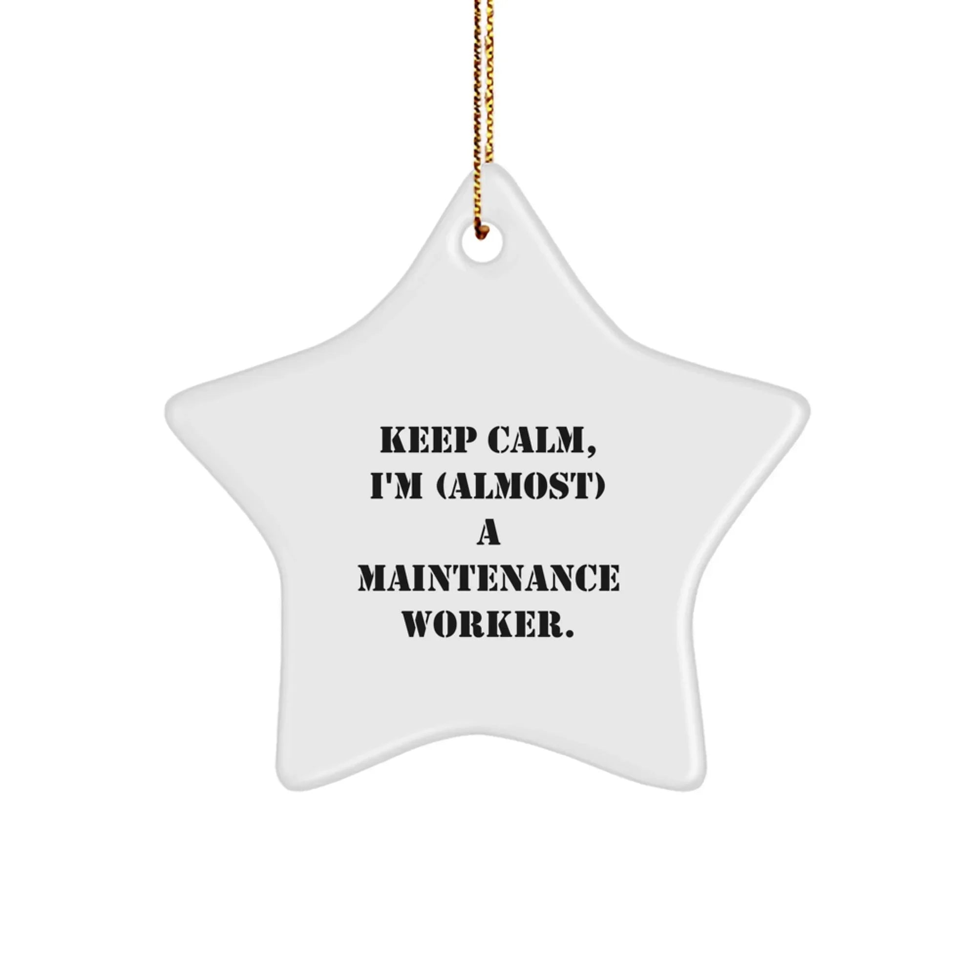 Funny Christmas Unique Gifts for Maintenance Workers - Star Ornament Keep Calm I'm (almost) A Maintenance Worker Gifts from Men to Friends