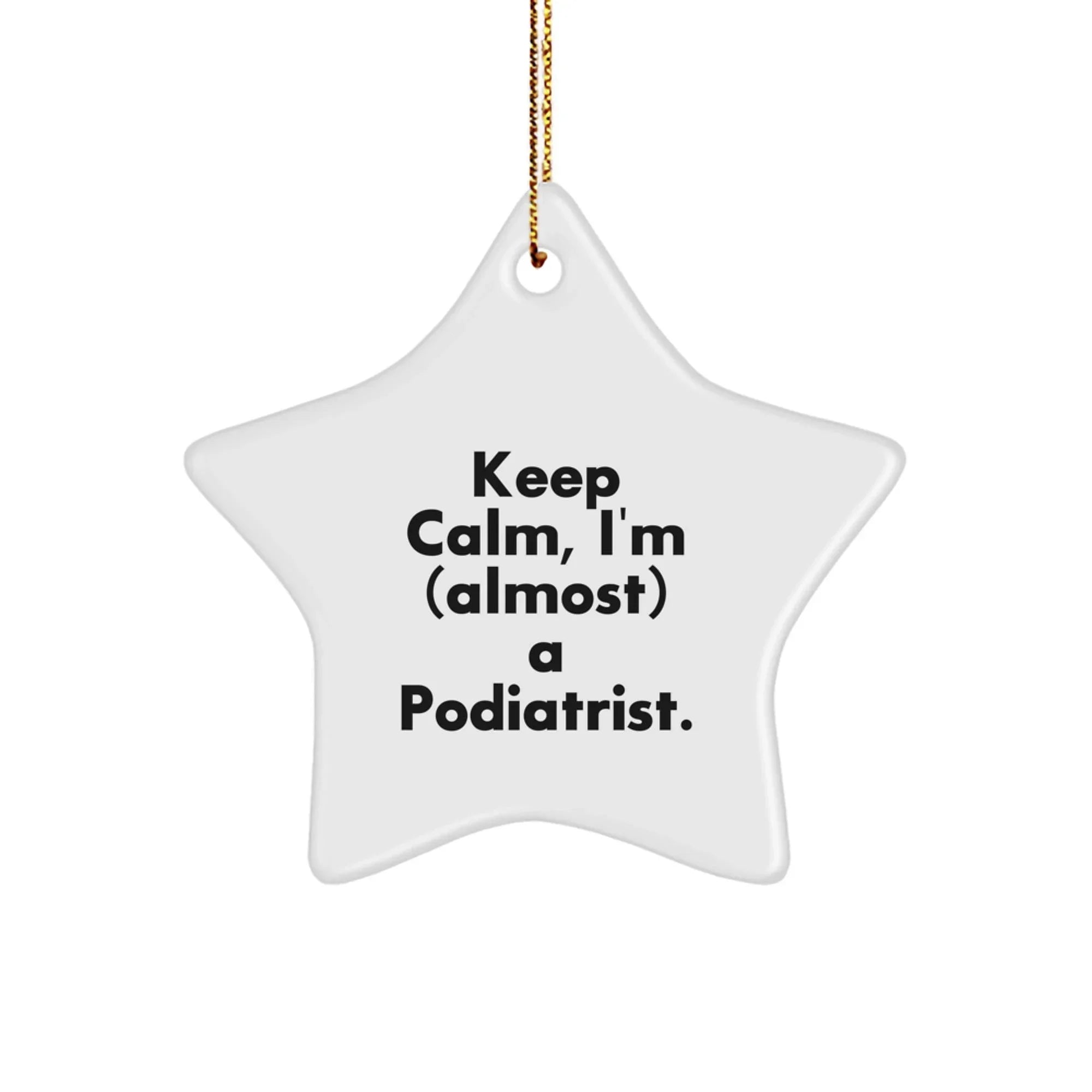 Funny Podiatrist Gifts for Christmas - Keep Calm I'm (almost) A Podiatrist Star Ornament, White Star Shaped, Christmas Unique Gifts from Friends, Family