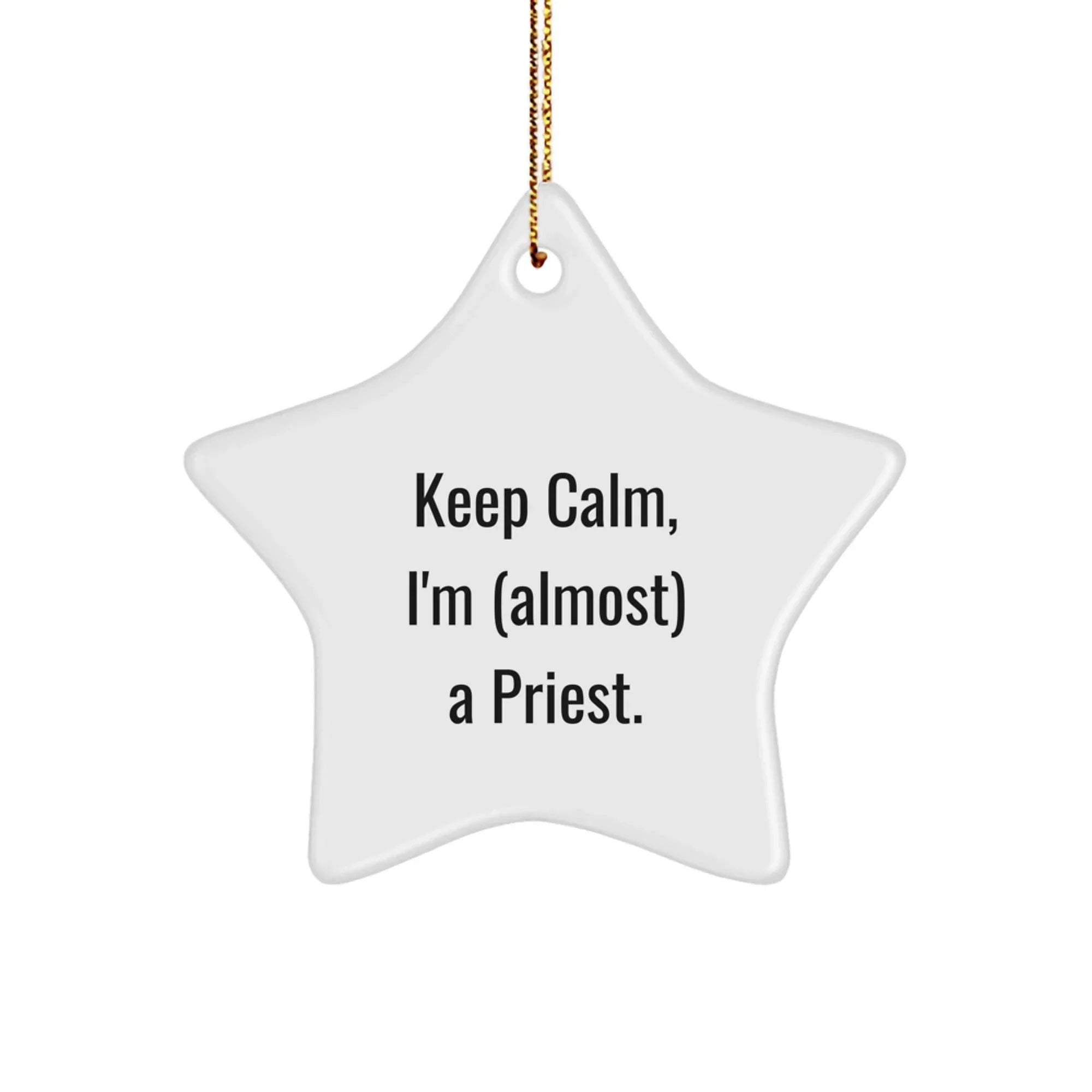 Funny Priest Star Ornament Gifts from Men Friends for Christmas, Keep Calm I'm (almost) A Priest, Star Ornament Gift for Priest, Priest Christmas Unique Gifts for Men
