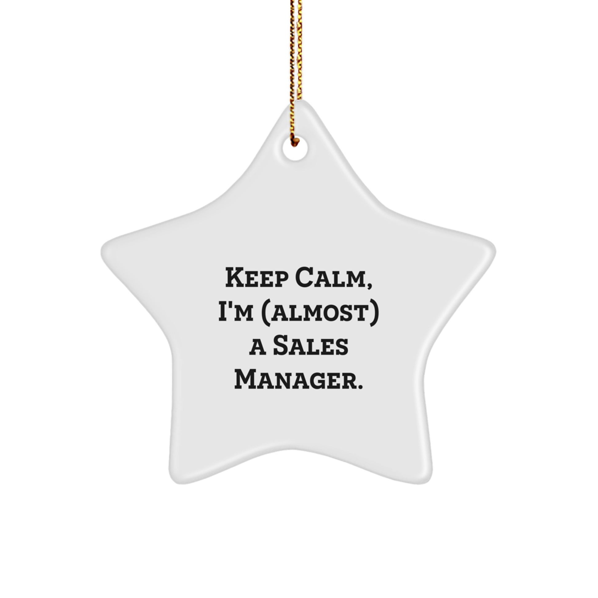 Funny Sales Manager Gifts, 'Keep Calm, I'm (almost) A Sales Manager.' Star Ornament, Gifts from Friends or Family for Christmas