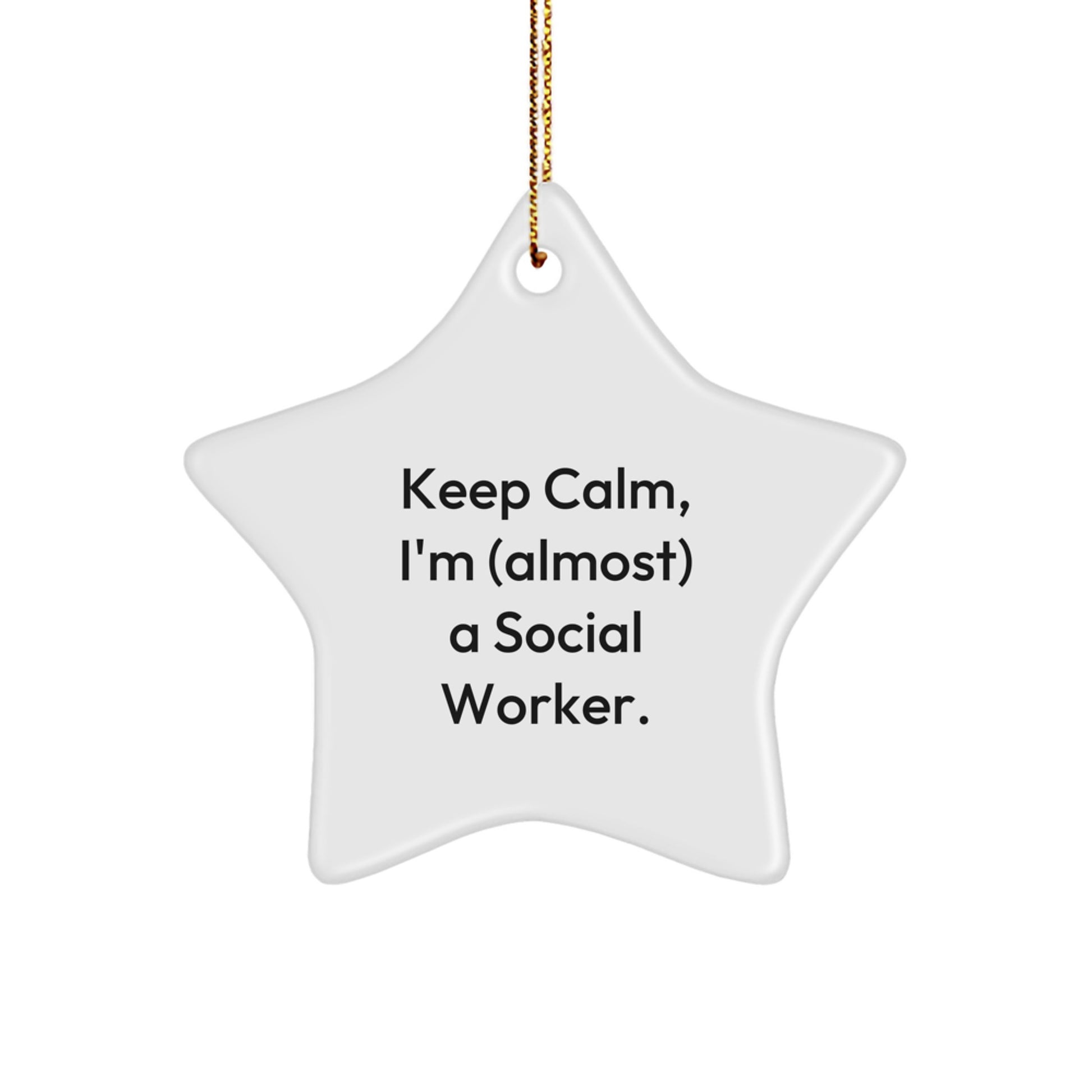 Funny Social Worker Gifts for Christmas - 'Keep Calm, I'm (almost) A Social Worker.' Star Ornament for Coworkers, Friends, and Family - Image 1