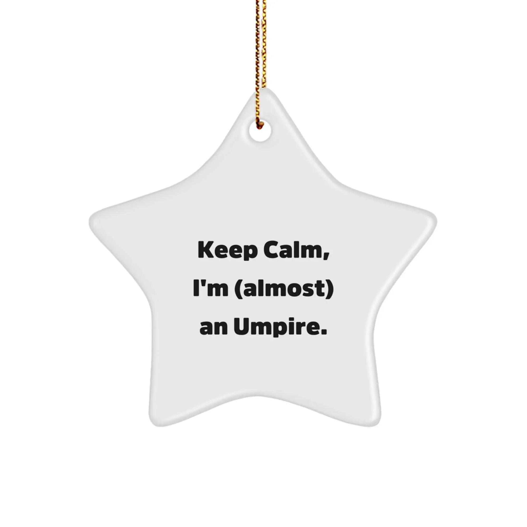 Funny Umpire Gifts from Friends for Christmas, Umpire Star Ornament, Keep Calm I'm almost an Umpire, Unique Christmas Unique Gifts for Umpires