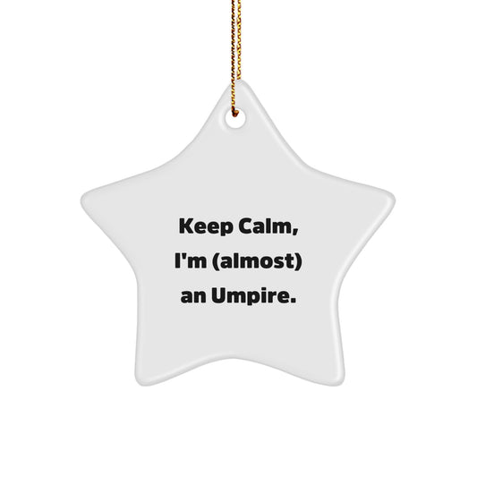 Funny Umpire Gifts from Friends for Christmas, Umpire Star Ornament, Keep Calm I'm almost an Umpire, Unique Christmas Unique Gifts for Umpires - Image 1