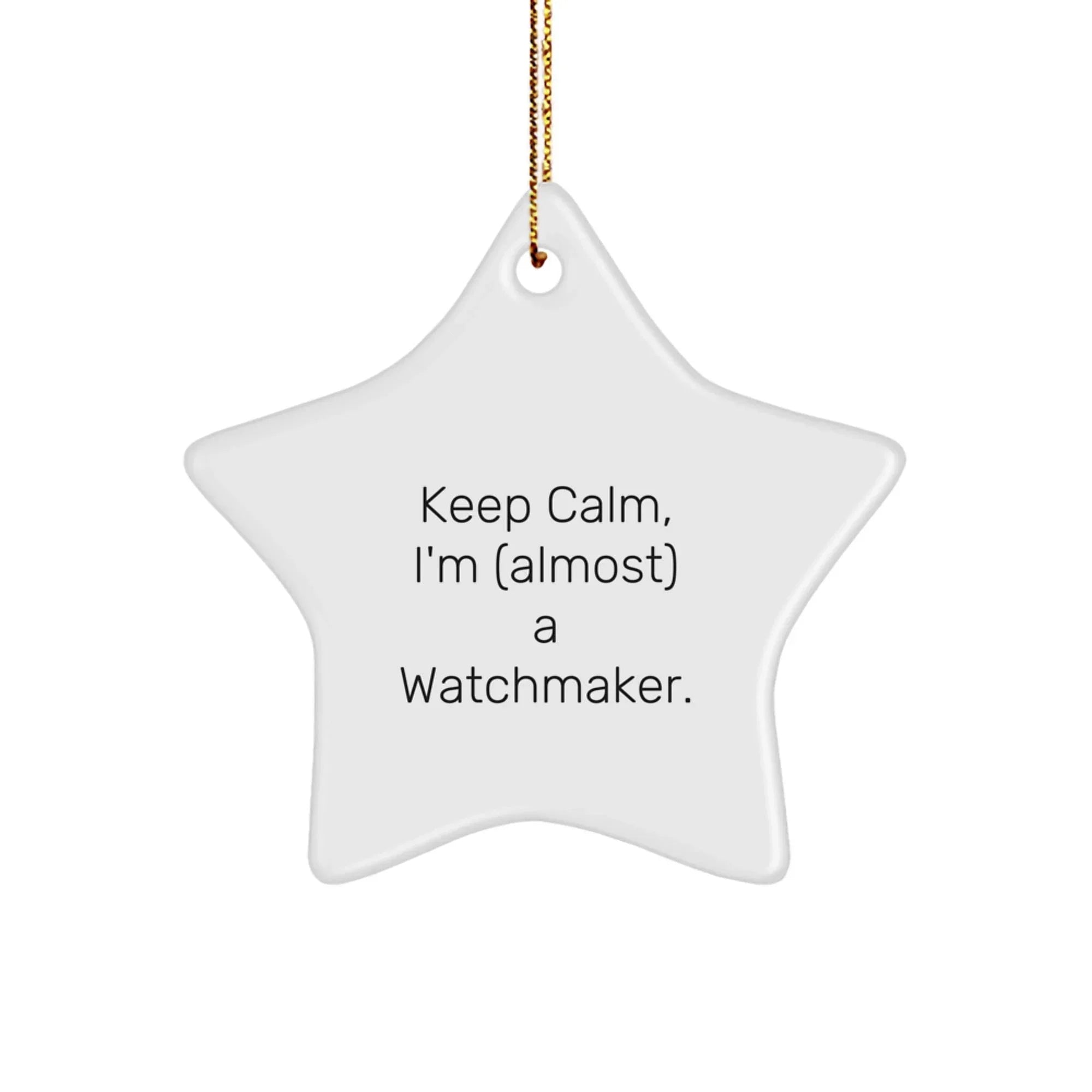 Funny Watchmaker Gifts from Men to Keep Calm Star Ornament for Christmas Unique Presents