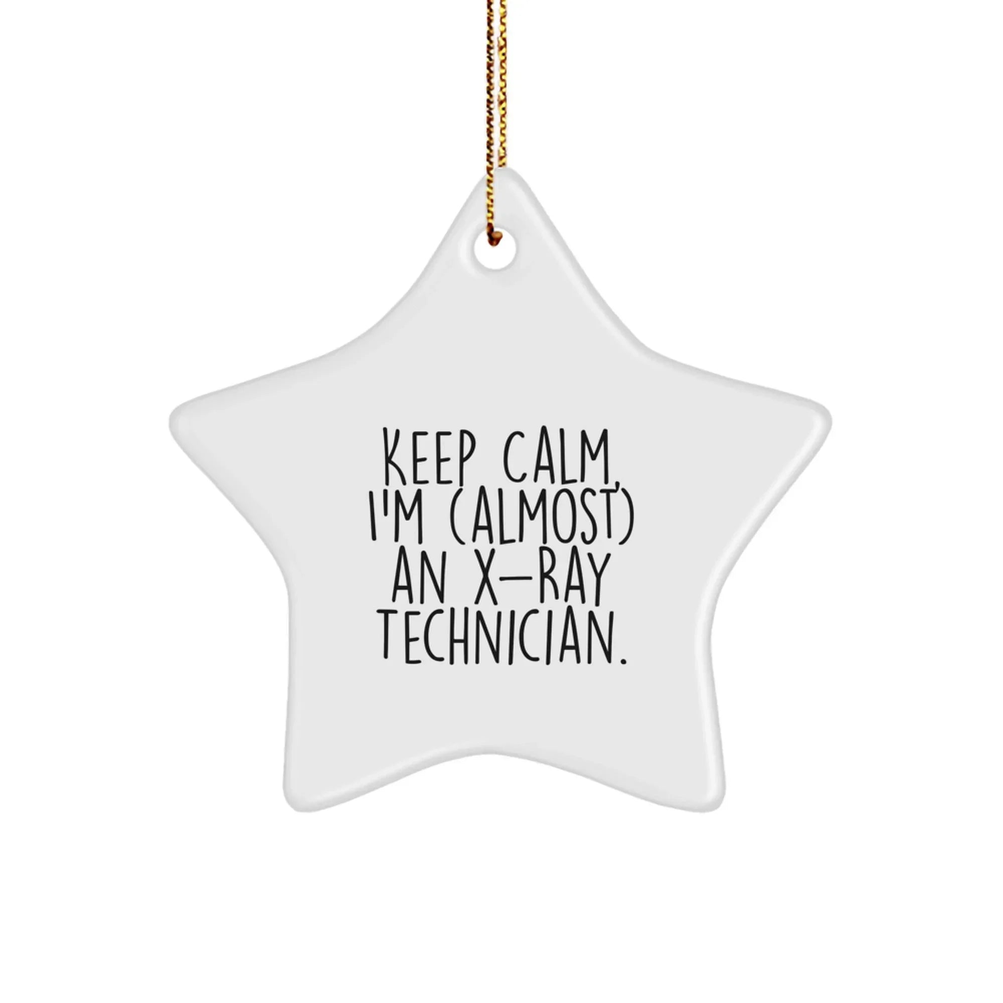 Funny X-Ray Technician Gifts from Friends for Christmas, 'Keep Calm, I'm (almost) An X-ray Technician' Star Ornament, Unique Star Shaped Decor, White Color, Christmas Unique Gifts