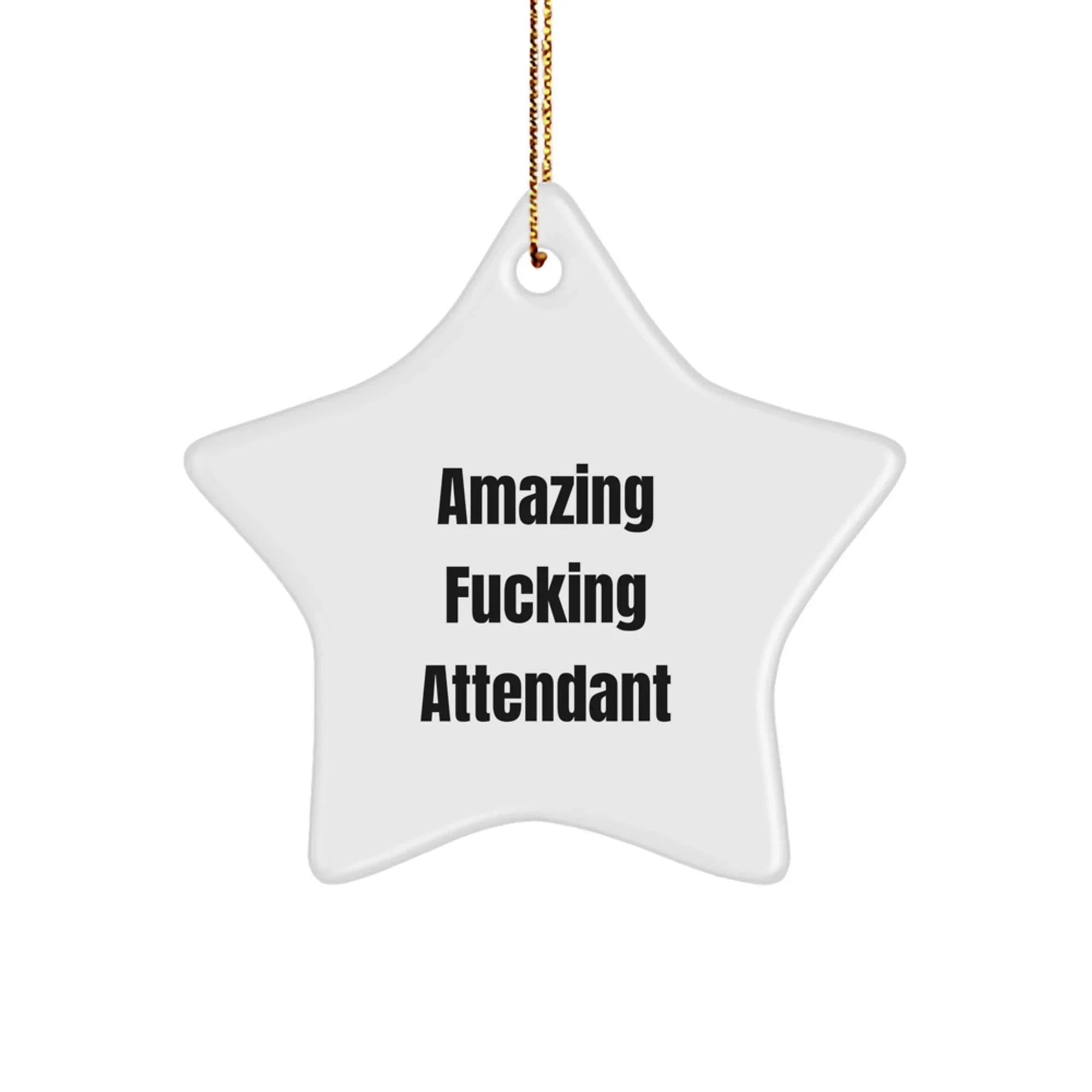 Funny Attendant Star Ornament, Amazing F--king Attendant Gift Ideas for Men, Funny Christmas Unique Gifts from Friends or Family