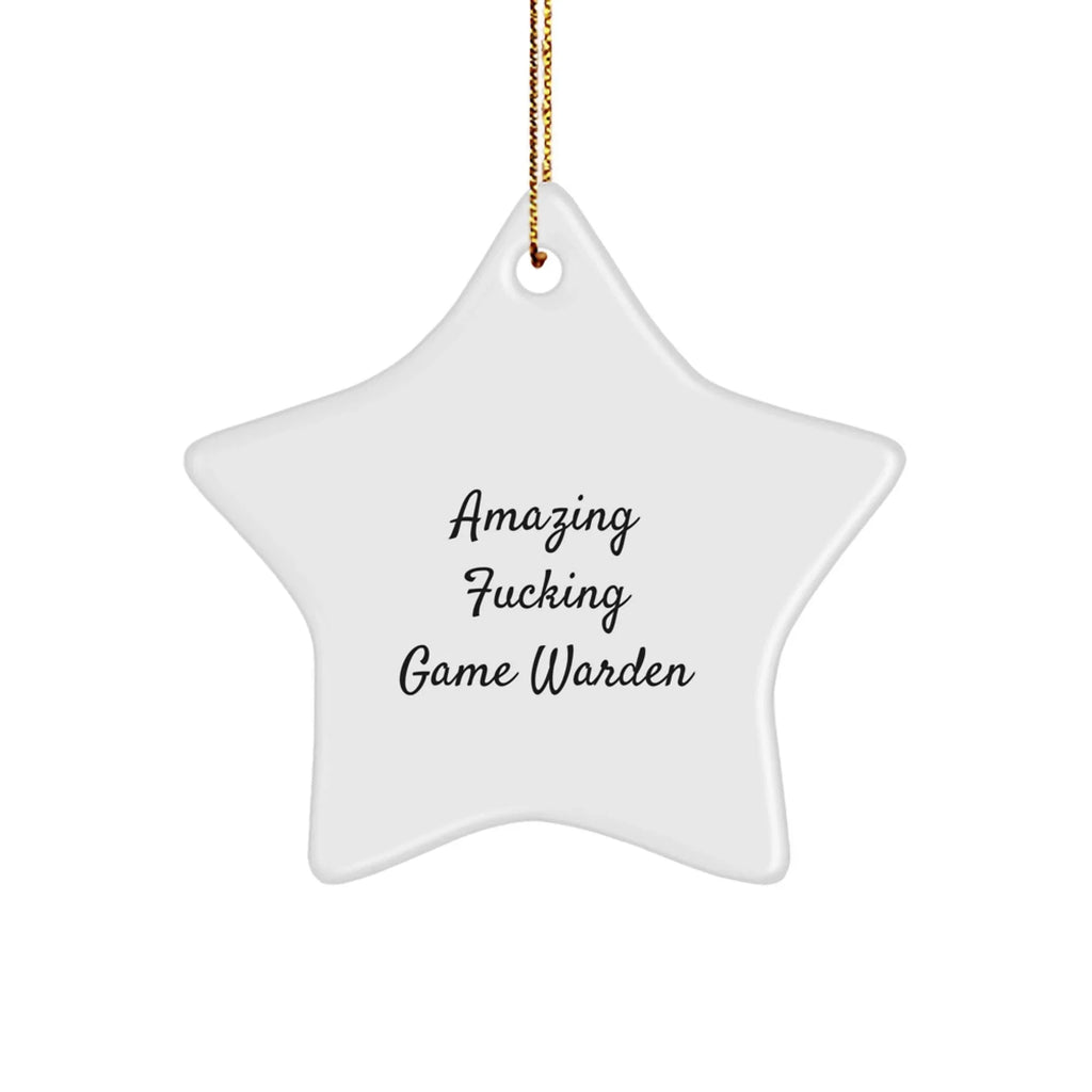 Funny 'Amazing F--king Game Warden' Star Ornament, Gifts from Men to Game Wardens, Unique Christmas Unique Gifts