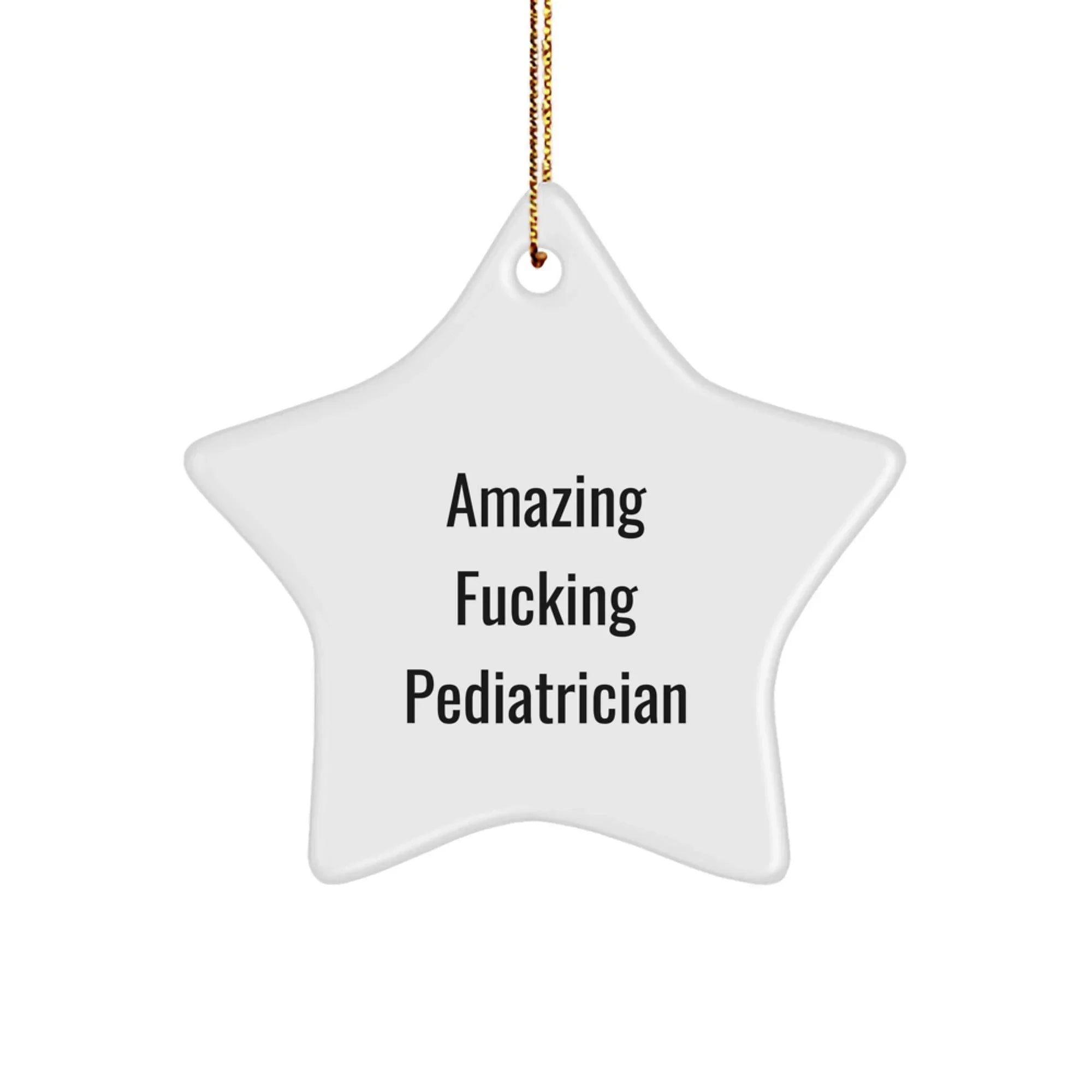 Funny Pediatrician Gifts for Christmas - 'Amazing F--king Pediatrician' Star Ornament from Family, Friends, or Coworkers