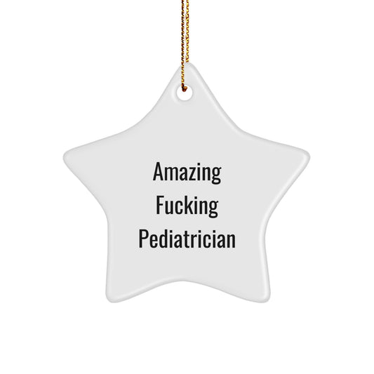 Funny Pediatrician Gifts for Christmas - 'Amazing F--king Pediatrician' Star Ornament from Family, Friends, or Coworkers - Image 1