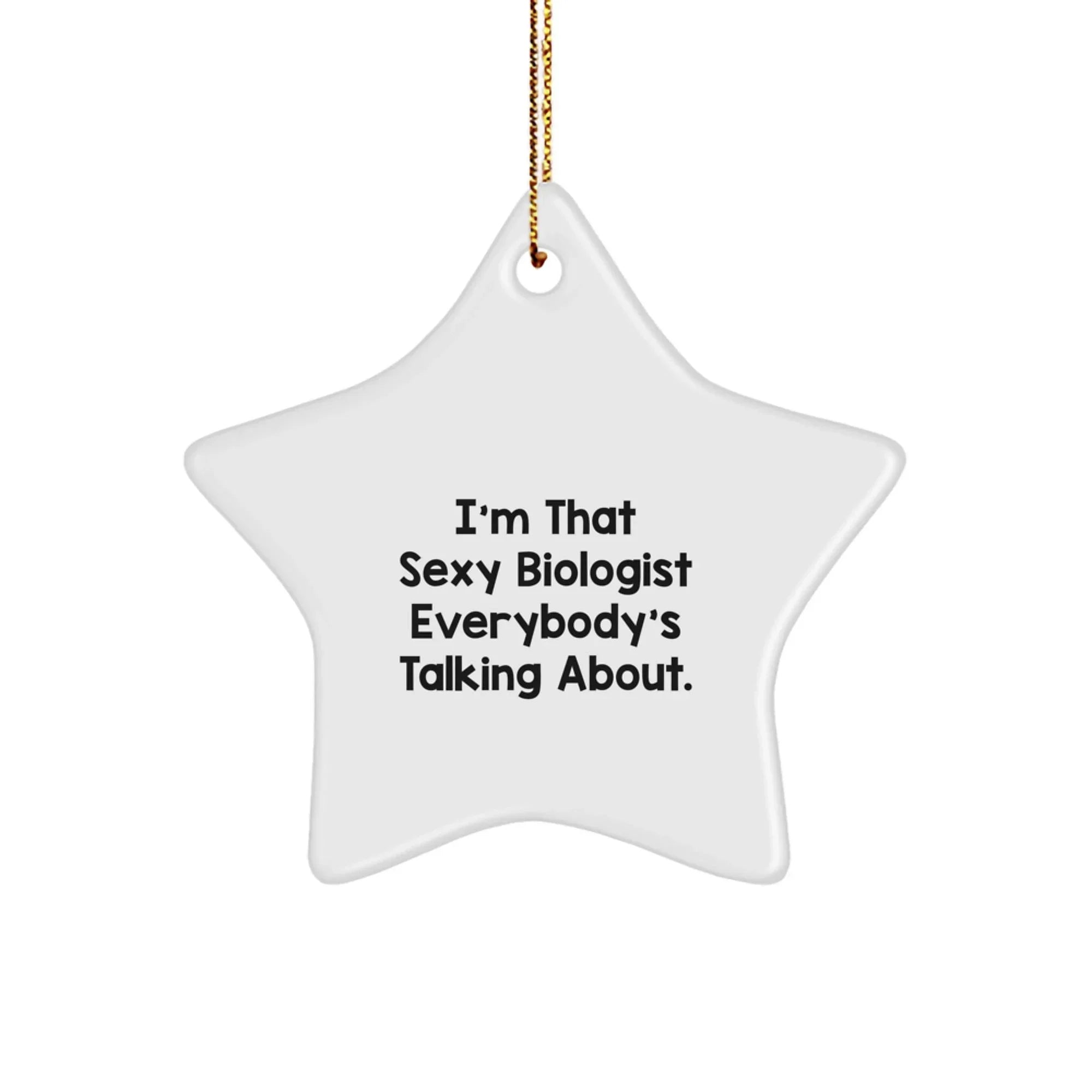 Sexy Biologist Gifts - Funny Biologist Star Ornament - Christmas Unique Gifts from Friends to Biologist Men