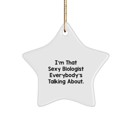 Sexy Biologist Gifts - Funny Biologist Star Ornament - Christmas Unique Gifts from Friends to Biologist Men - Image 1