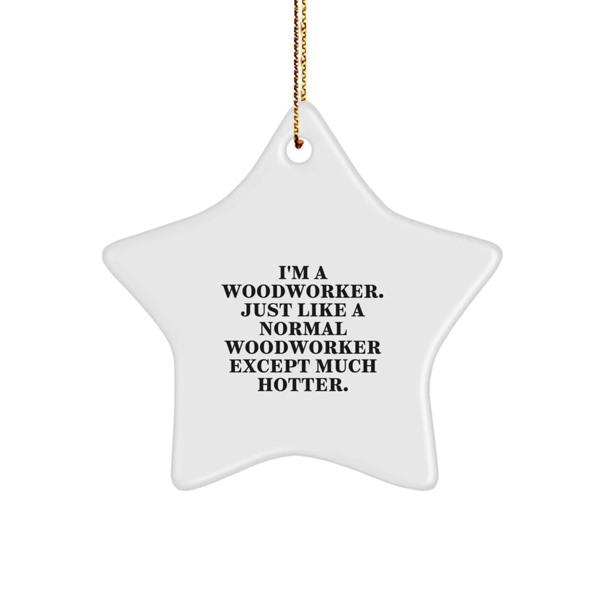 Woodworker Gifts for Men - Funny Star Ornament, Star Shaped, White Color, Christmas Unique Gifts from Friends - Image 1