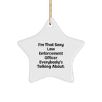 Funny Law Enforcement Officer Star Ornament for Christmas, I'm That Sexy Law Enforcement Officer Everybody's Talking About.