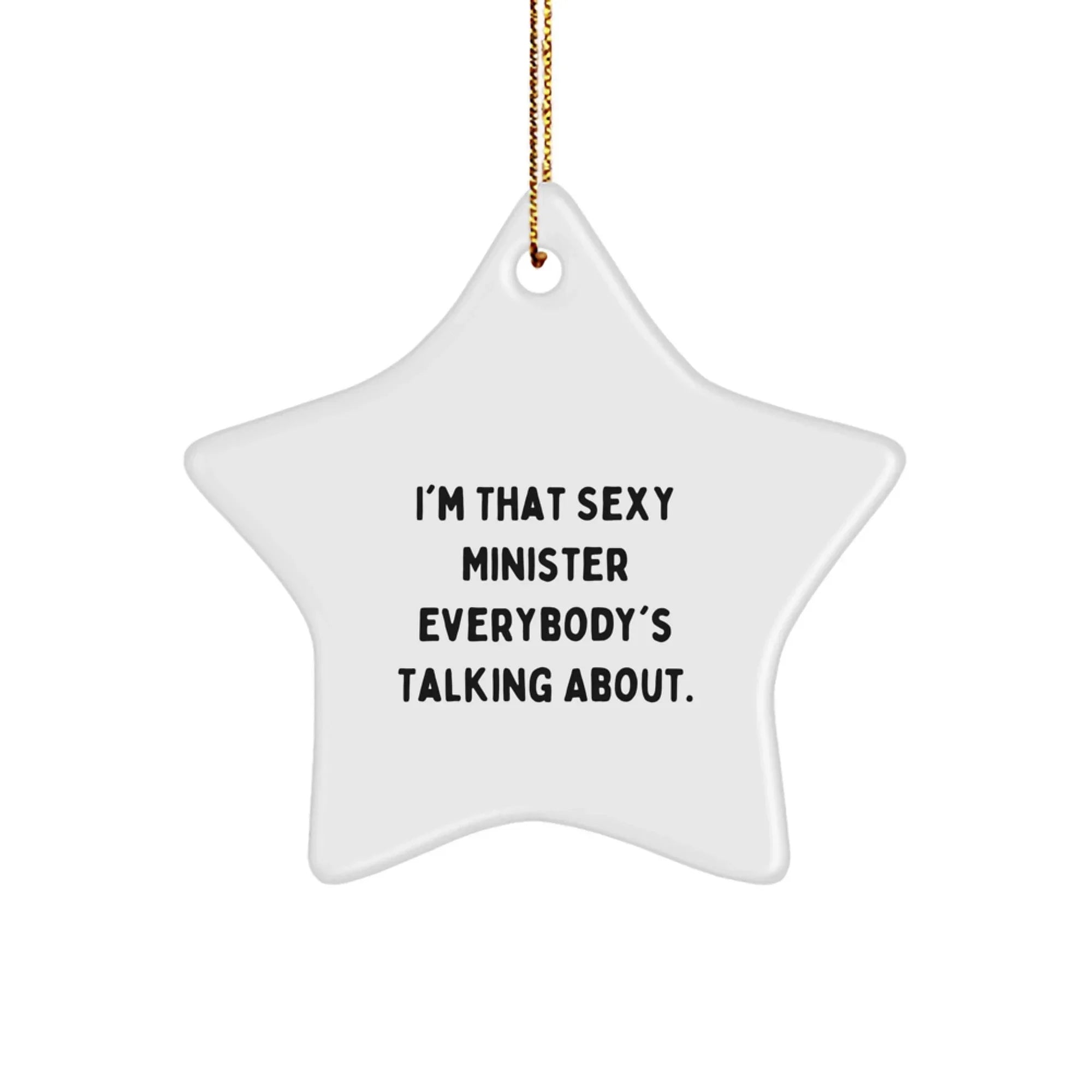 Funny Minister Gifts for Men - Sexy Minister Star Ornament, I'm That Sexy Minister Everybody's Talking About, Christmas Unique Decorations