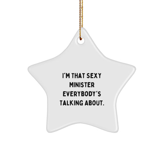 Funny Minister Gifts for Men - Sexy Minister Star Ornament, I'm That Sexy Minister Everybody's Talking About, Christmas Unique Decorations - Image 1