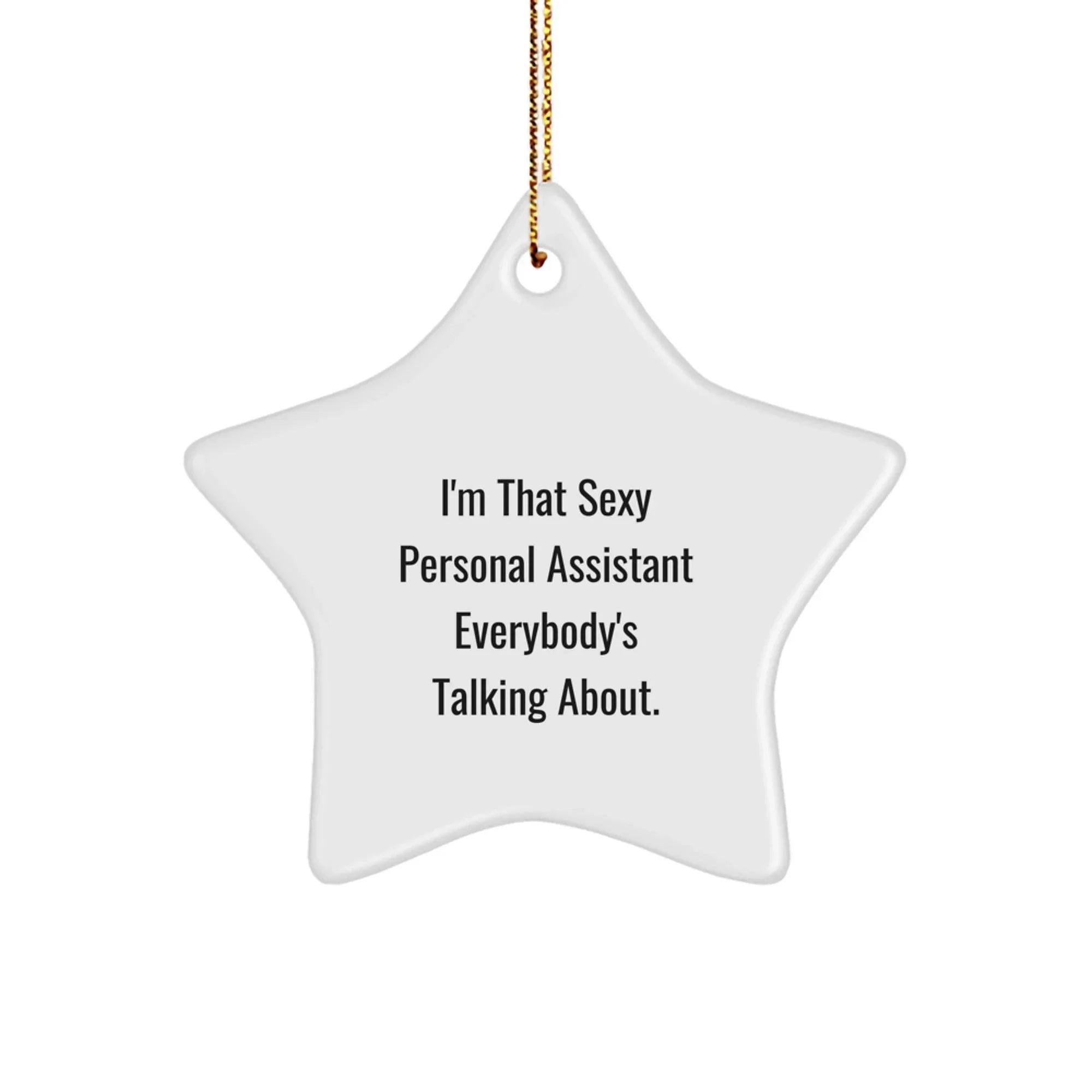 Funny Personal Assistant Gifts, Men or Women, Star Ornament, I'm That Sexy Personal Assistant Everybody's Talking About, Christmas Unique