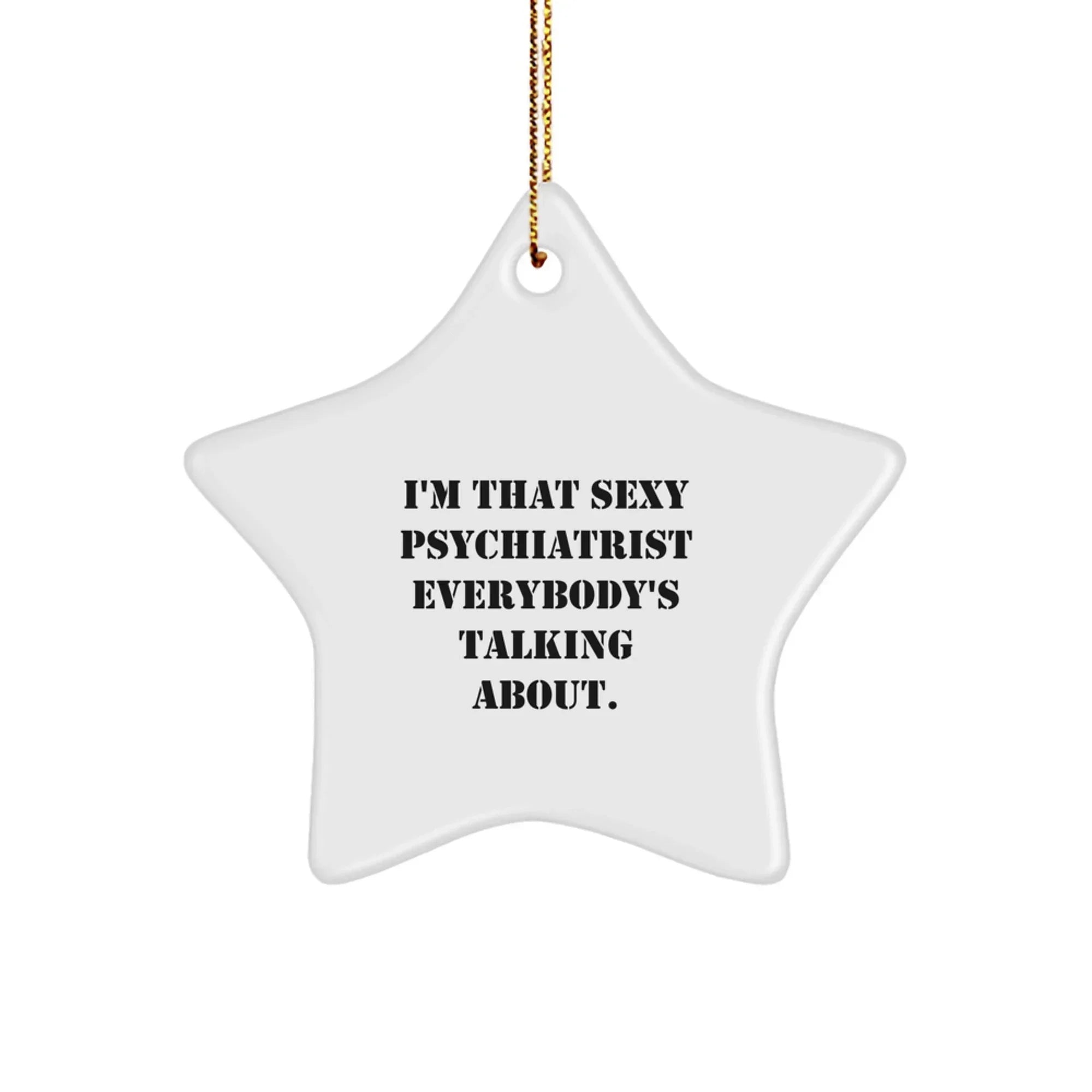 Funny Psychiatrist Star Ornament Gifts from Friends, Family, or Coworkers This Christmas Unique Gifts for Men and Women