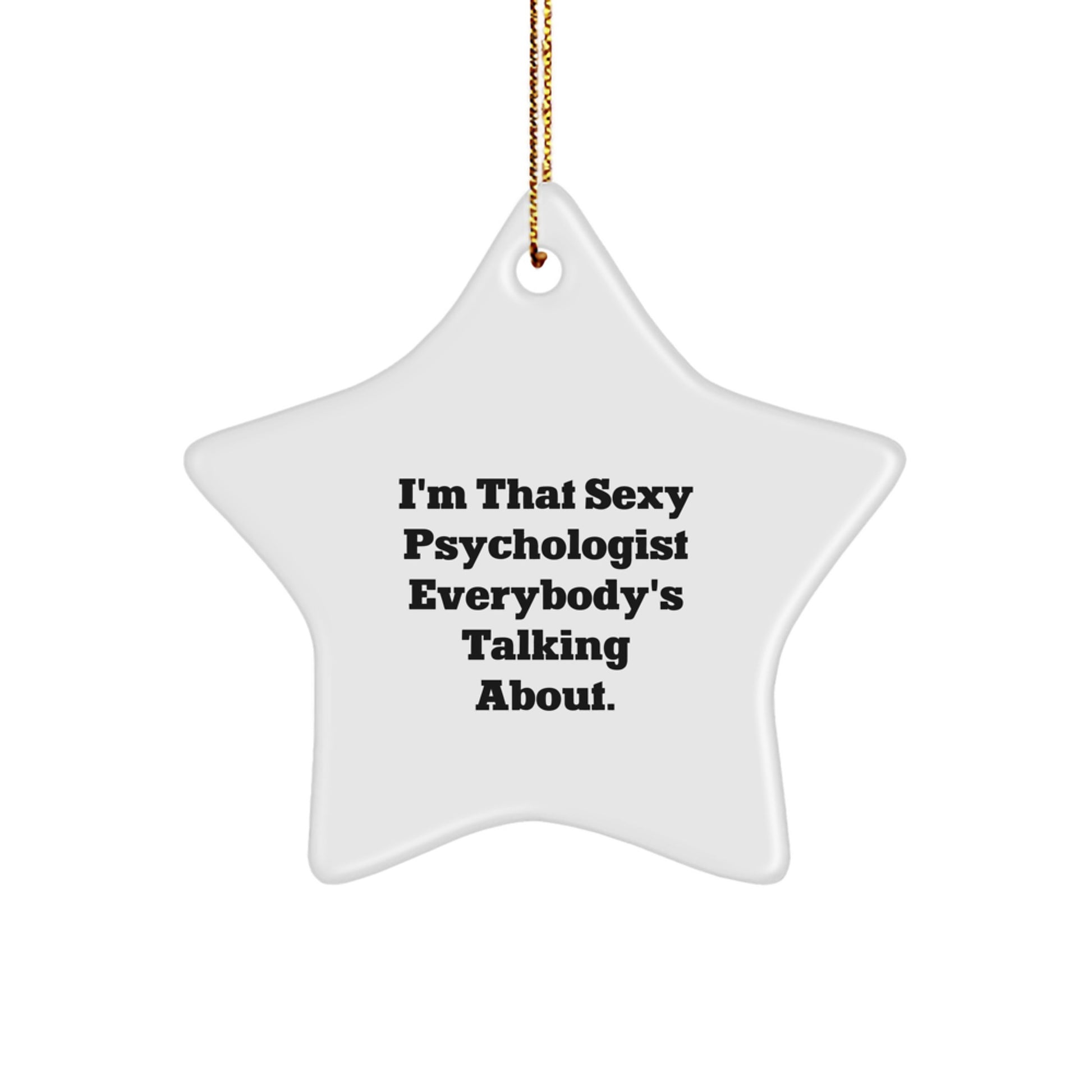 Funny Psychologist Gifts, Sexy Quote Christmas Star Ornament, Gifts from Friends to Psychologist, Beautiful White Star Shaped Decoration - Image 1