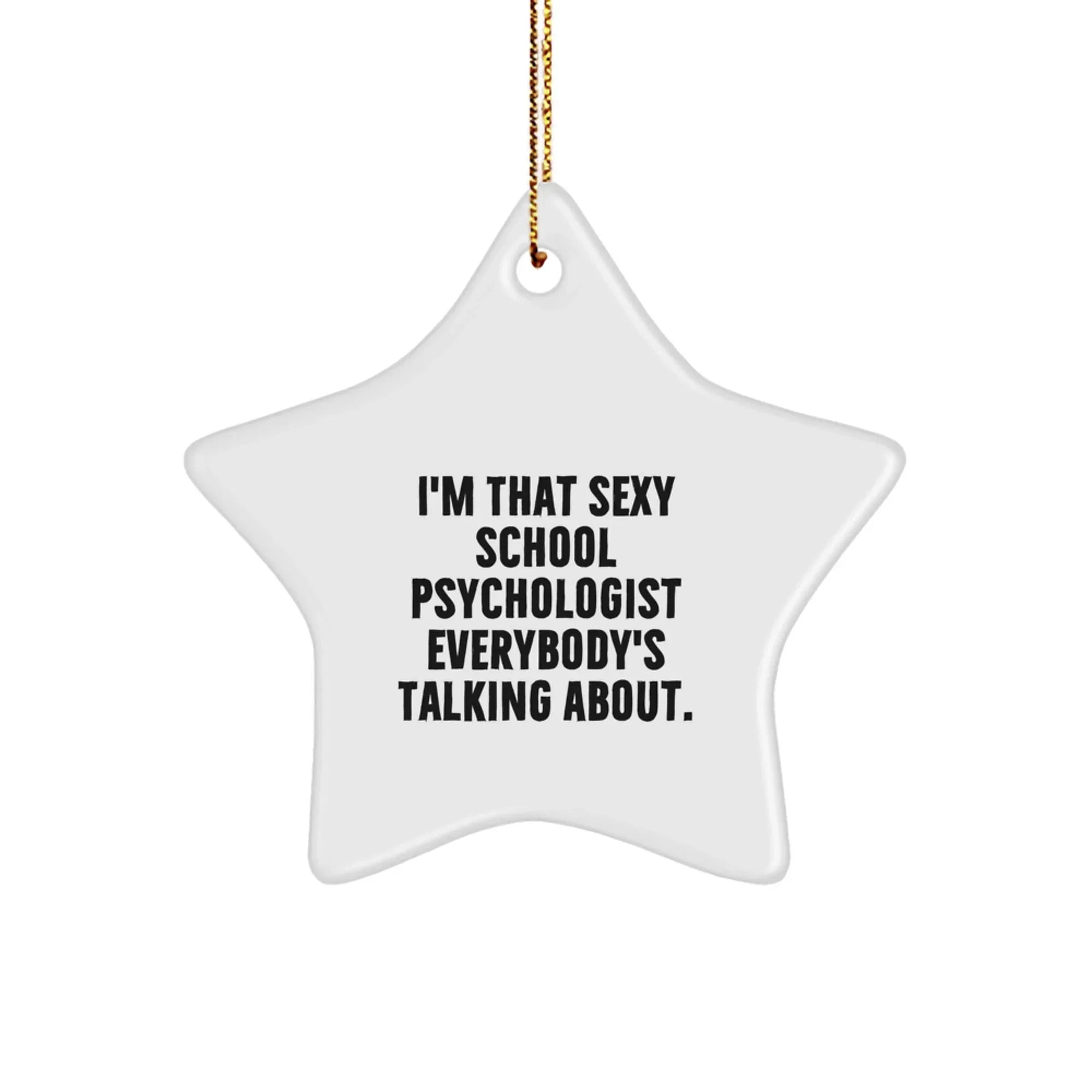 Sexy School Psychologist Star Ornament Gifts from Friends, Funny Christmas Unique Gifts for School Psychologist, I'm That Sexy School Psychologist Star Ornament