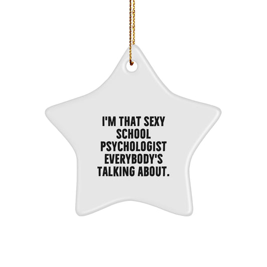 Sexy School Psychologist Star Ornament Gifts from Friends, Funny Christmas Unique Gifts for School Psychologist, I'm That Sexy School Psychologist Star Ornament - Image 1