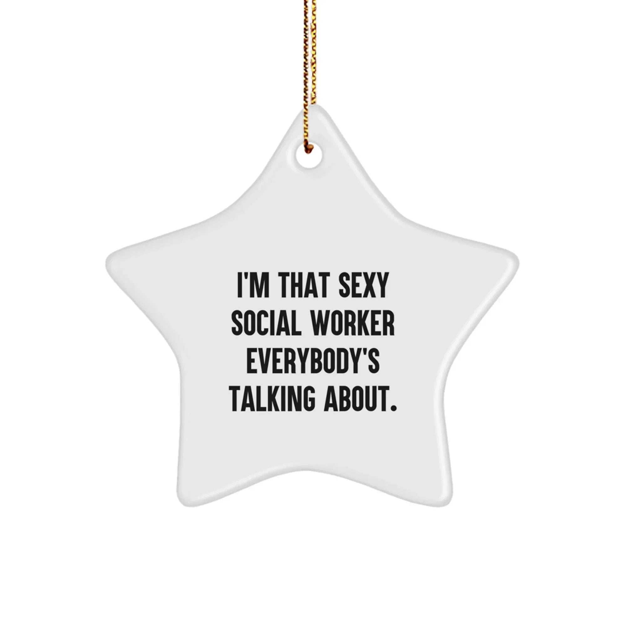 Funny Social Worker Gifts from Friends for Christmas - I'm That Sexy Star Ornament, Social Worker Appreciation