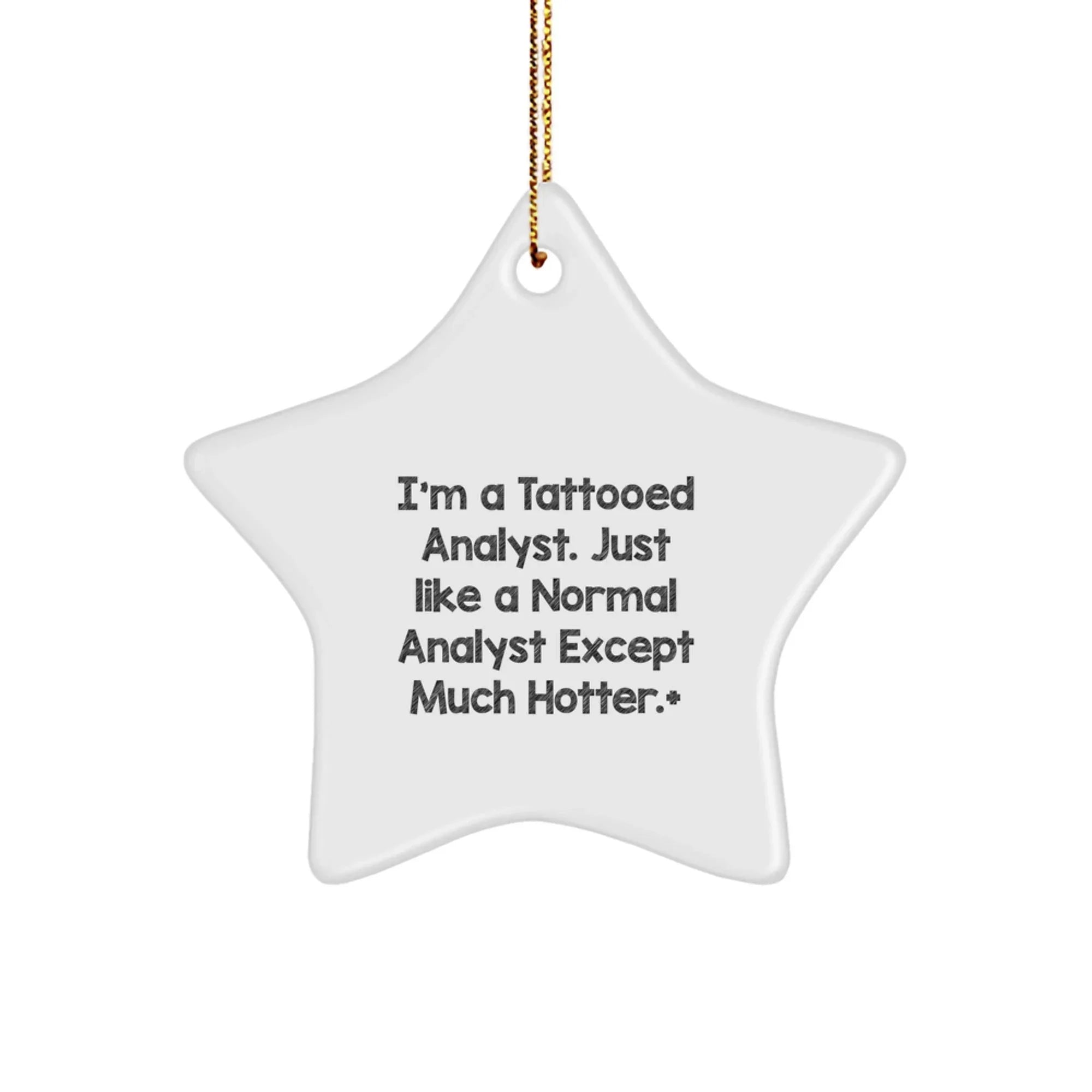Funny Analyst Gifts, 'I'm A Tattooed Analyst' Star Ornament for Men, Unique Christmas Memorable Presents from Friends, Coworkers or Family