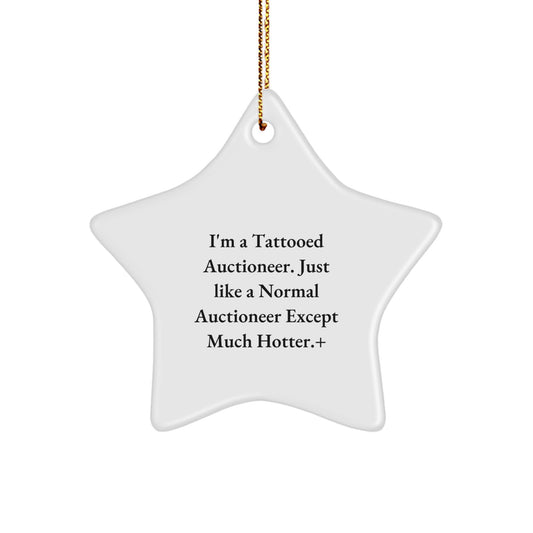 Auctioneer Gifts for Men from 'I'm A Tattooed Auctioneer. Just Like A Normal Auctioneer Except Much Hotter.' Christmas Star Ornament - Image 1