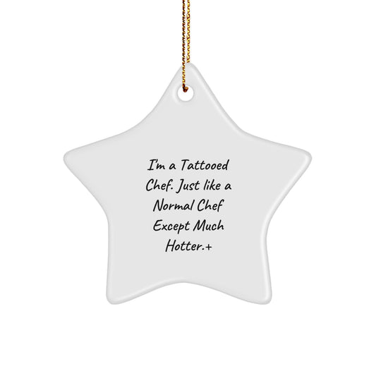 Funny Chef Star Ornament, 'I'm A Tattooed Chef...', Unique Christmas Unique Gifts from Friends or Family to Men, Women, or Chef Lovers - Image 1