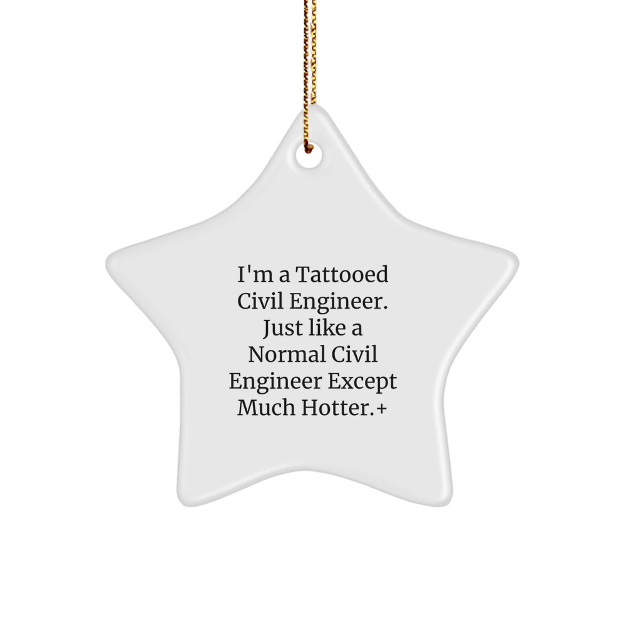 Funny Civil Engineer Star Ornament Gifts from Friends for Family, Christmas Unique Decorations, I'm A Tattooed Civil Engineer Except Much Hotter.