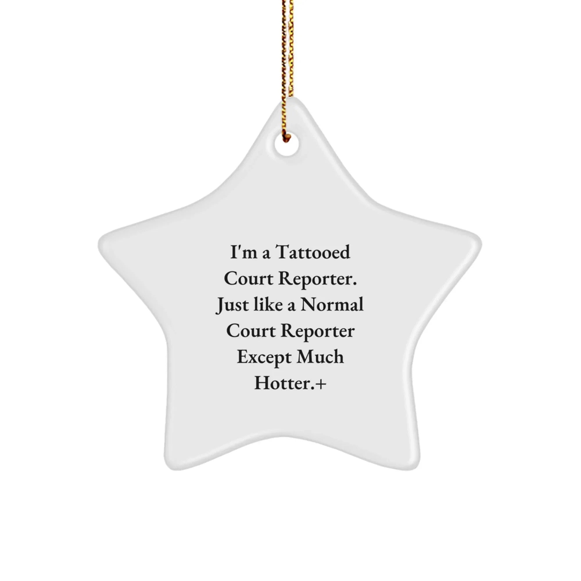 Funny Court Reporter Gifts for Men, Unique Star Ornament, Christmas Unique Gifts from Friends to Family, 'I'm A Tattooed Court Reporter...'