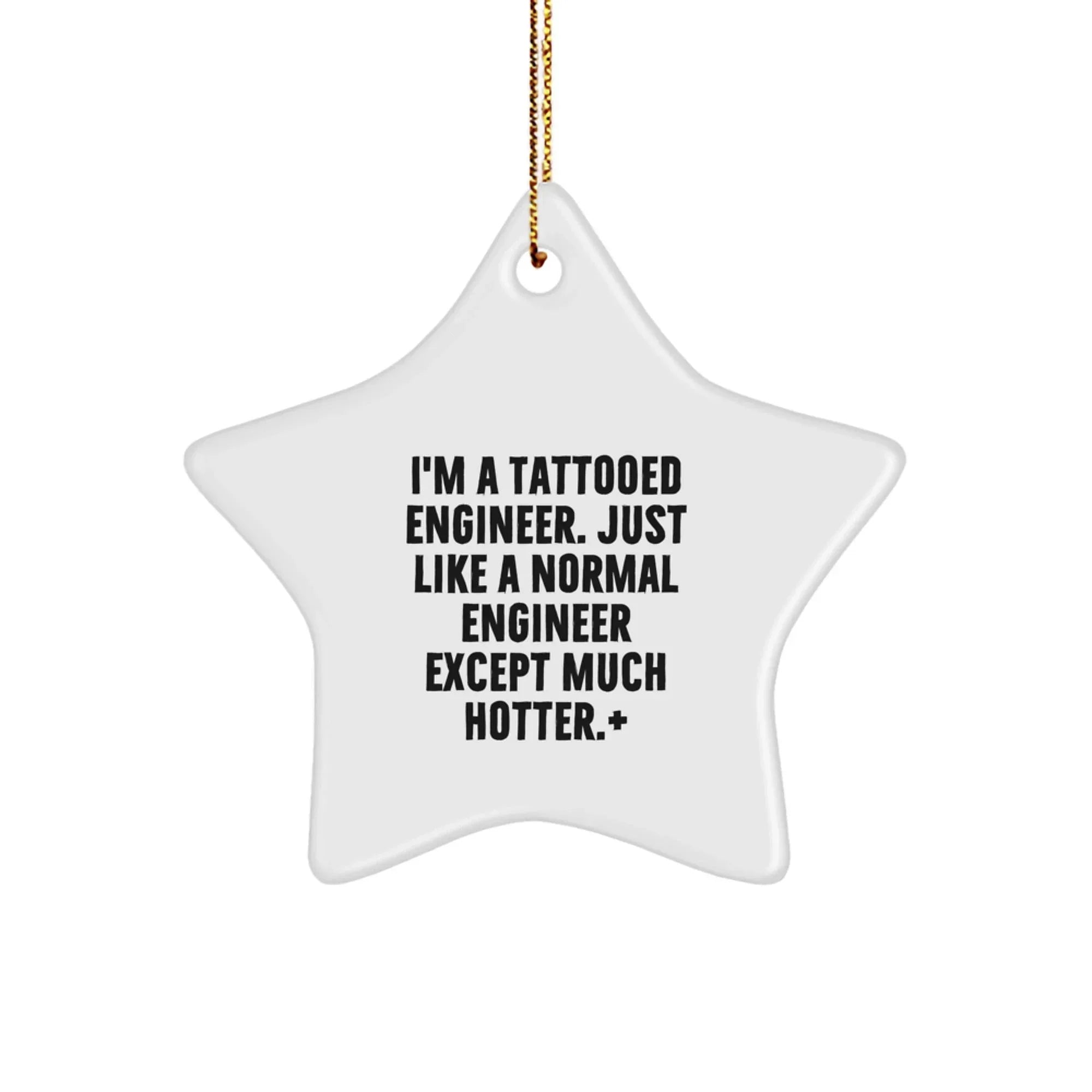 Hot Engineer Gifts from Friends - Funny Star Ornament, Engineer Christmas Unique Decorations, 'I'm A Tattooed Engineer'